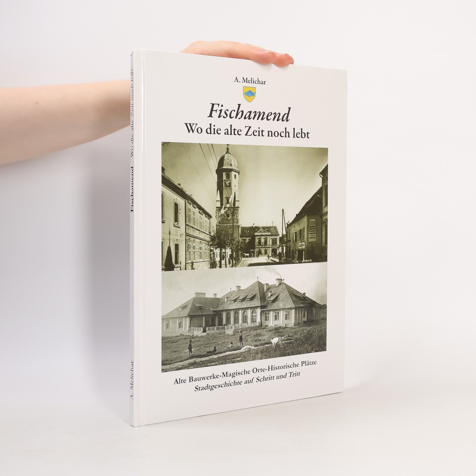A. Melichar Fischamend. Wo die alte Zeit noch lebt