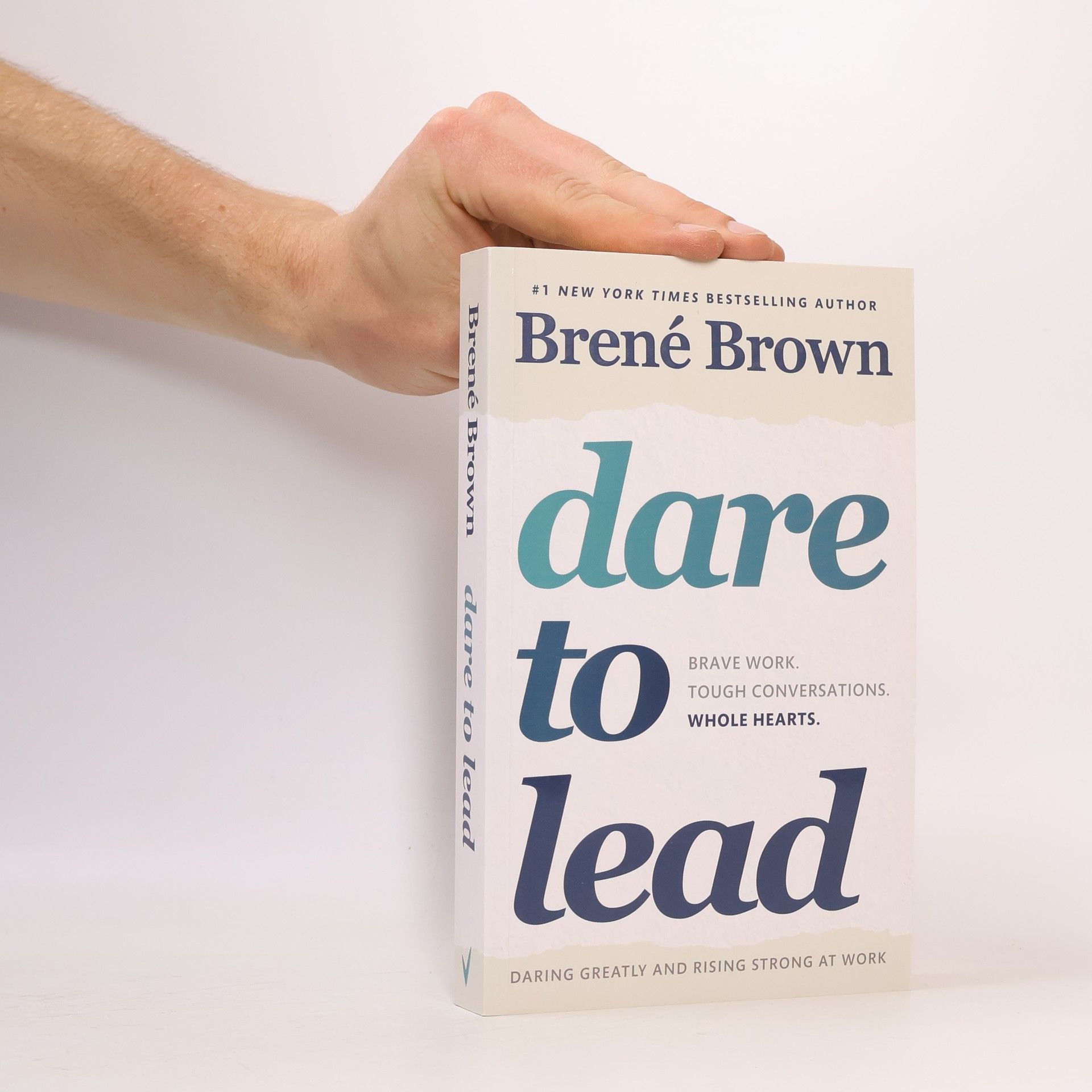 Brené Brown Dare to Lead : brave work, tough conversations, whole hearts