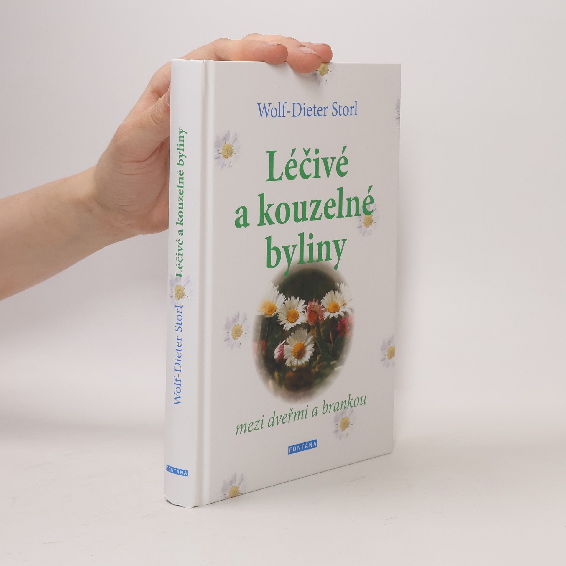 Wolf Dieter Storl Léčivé a kouzelné byliny mezi dveřmi a brankou