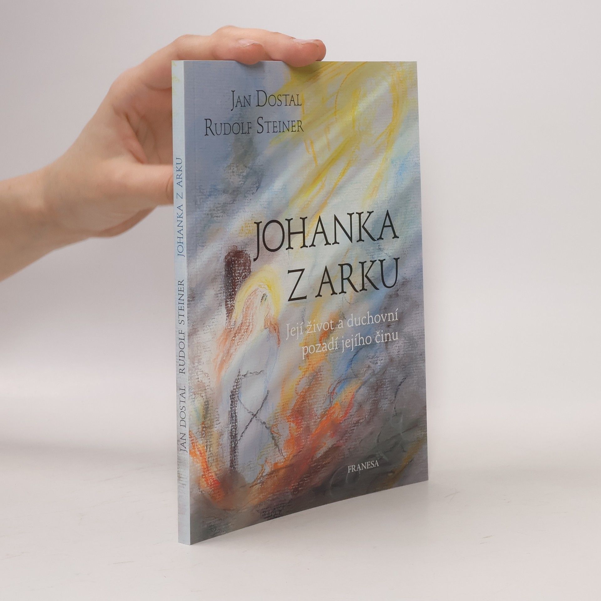 Jan Dostal Johanka z Arku. Její život a duchovní pozadí jejího činu