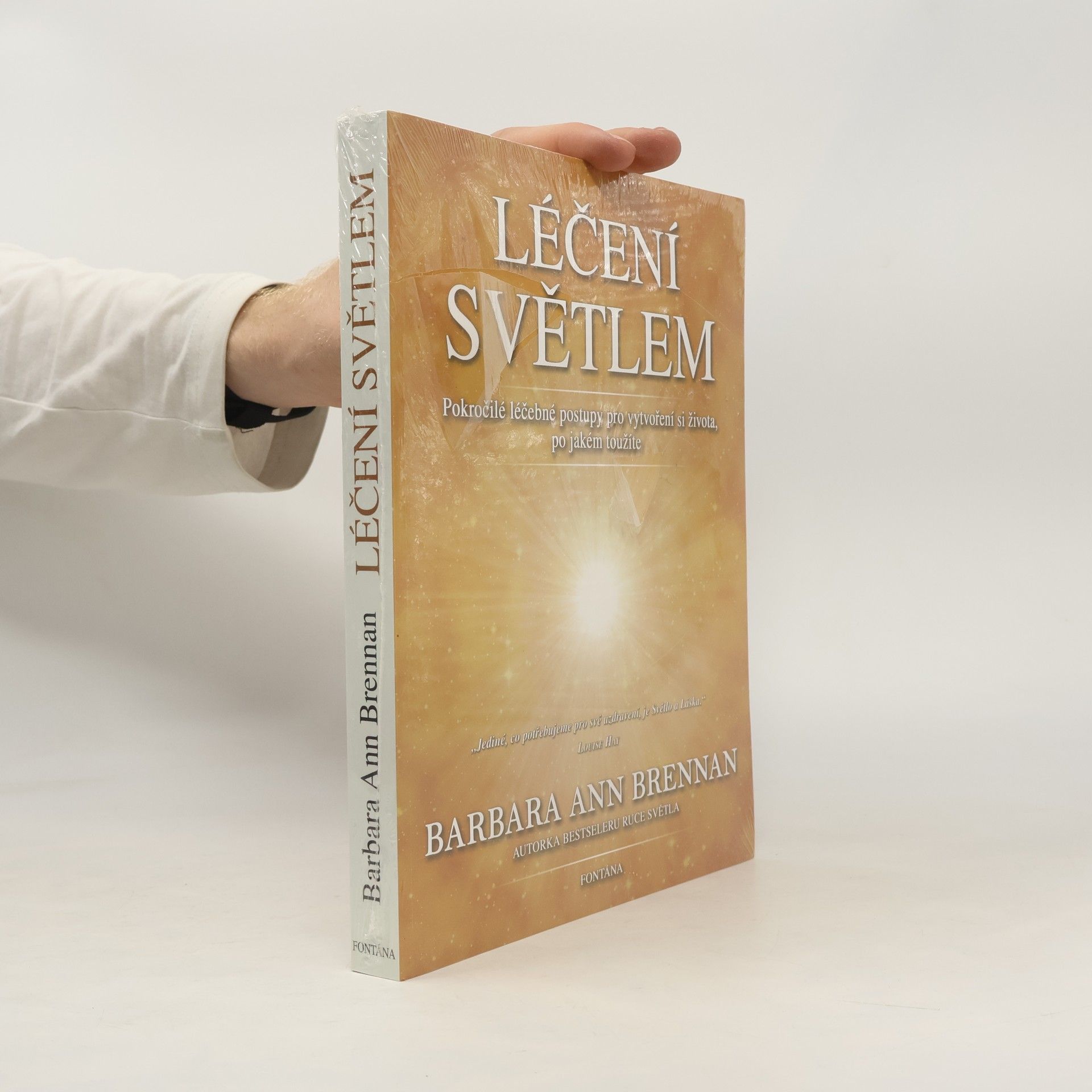 Barbara Brennan Léčení světlem: Pokročilé léčebné postupy pro vytvoření si života, po jakém toužíte