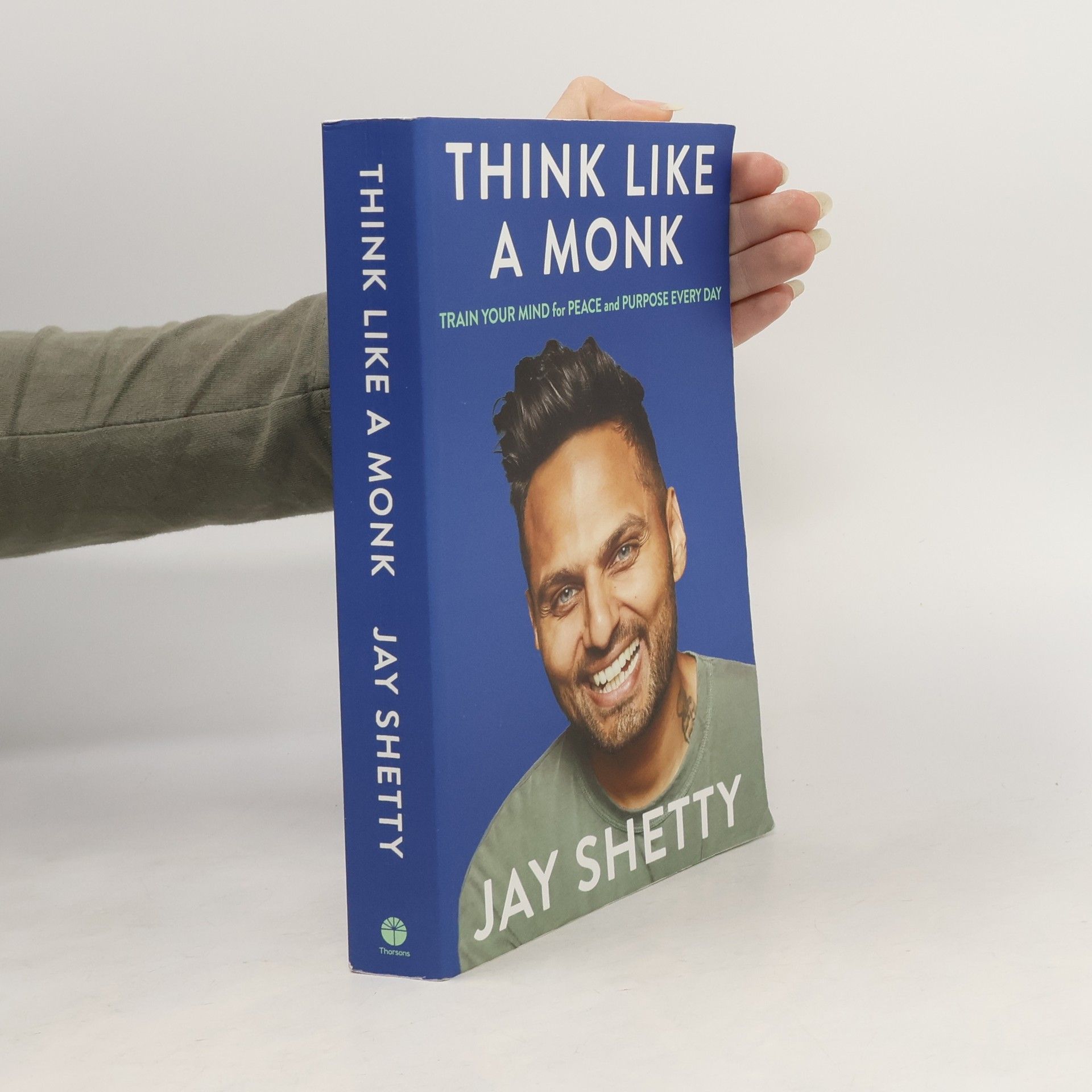 Jay Shetty Think like a monk : train your mind for peace and purpose every day