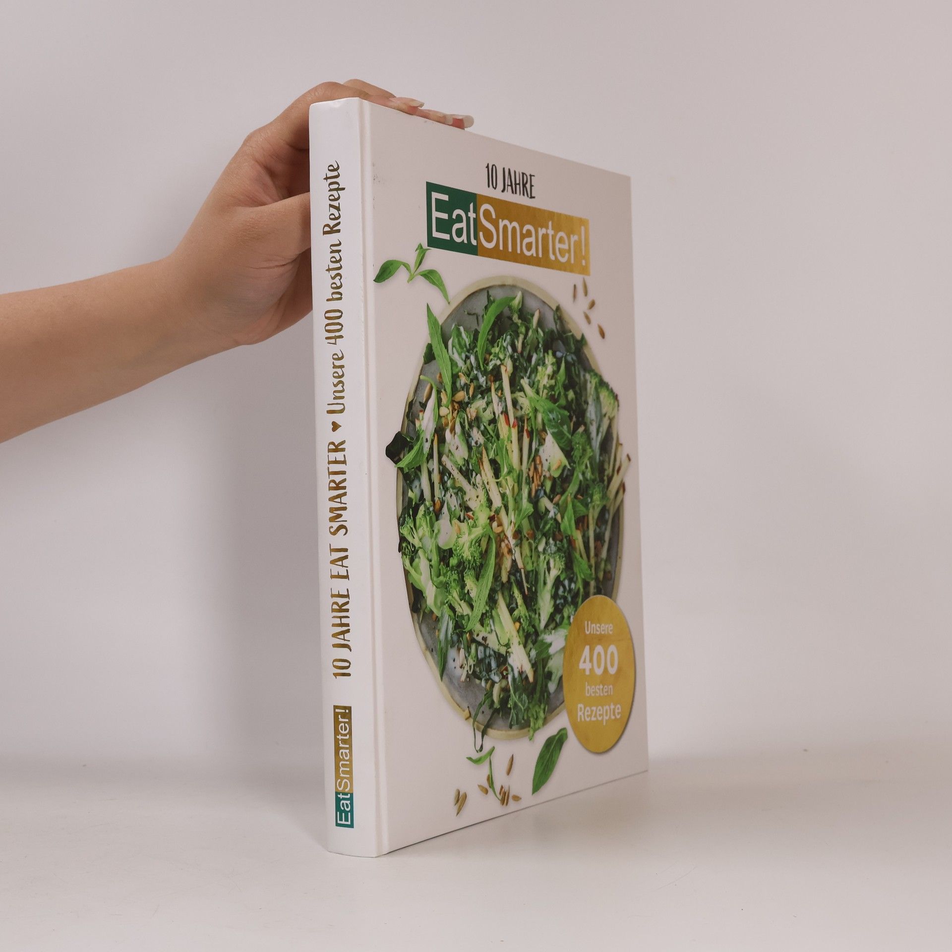 Autorenkollektiv 10 Jahre - Eat Smarter: Unsere 400 besten Rezepte