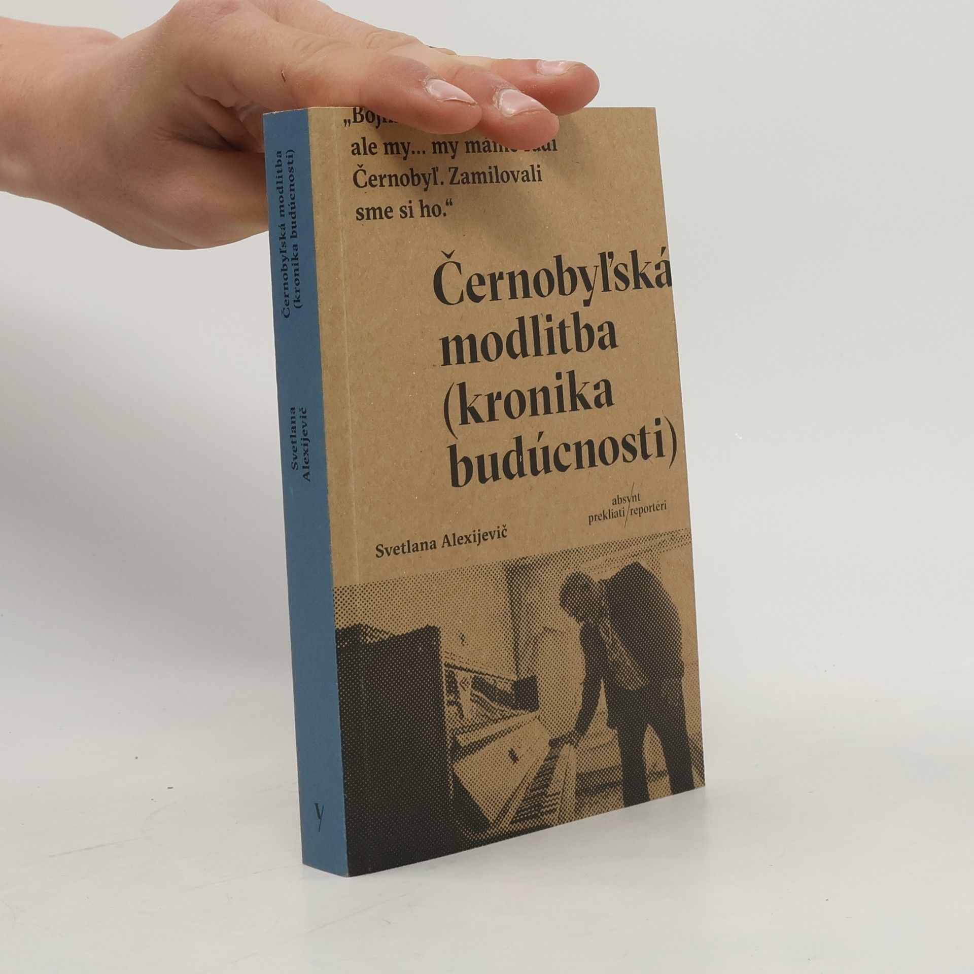 Světlana Alexandrovna Alexijevič Černobyľská modlitba (kronika budúcnosti)