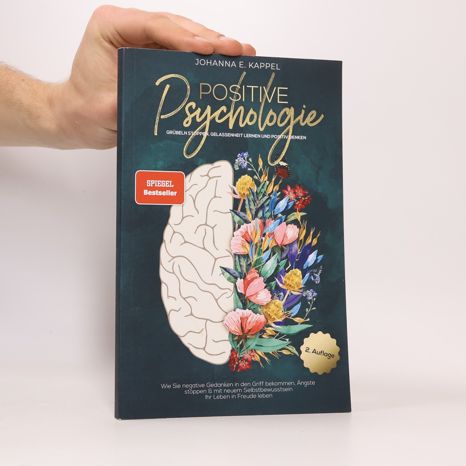 Johanna E. Kappel Positive Psychologie. Grübeln Stoppen, Gelassenheit Lernen und Positiv Denken
