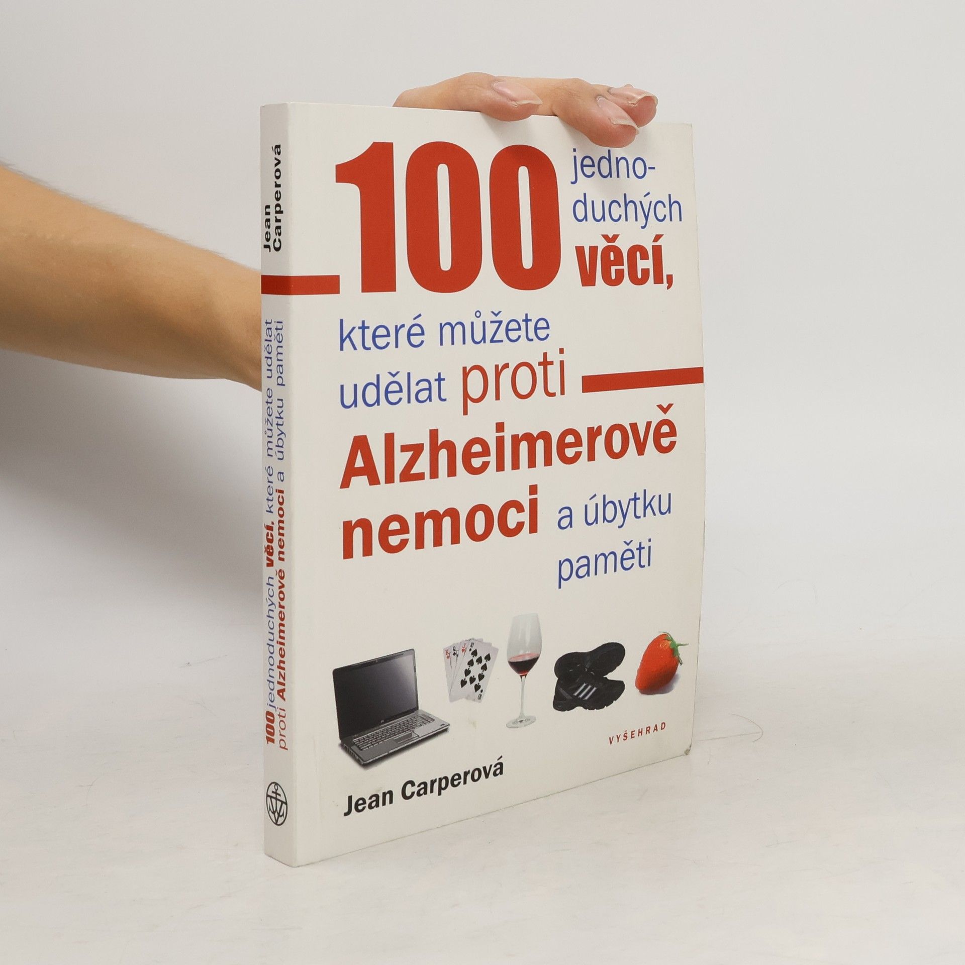 100 jednoduchých věcí, které můžete udělat proti Alzheimerově nemoci a úbytku paměti