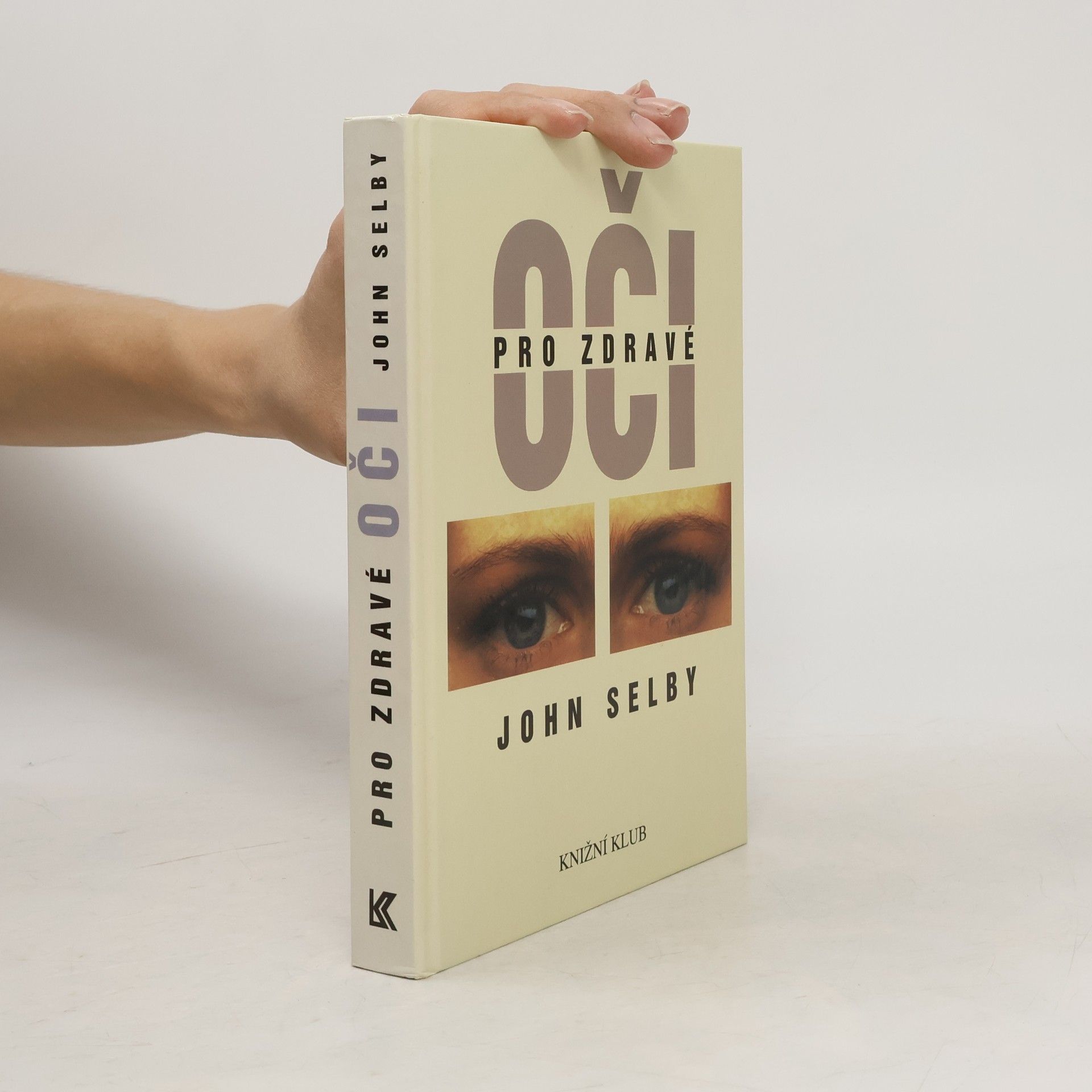 John Selby Pro zdravé oči : průvodce po klasických medicínských i alternativních léčebných metodách s cvičebními programy a návodem k samoléčbě