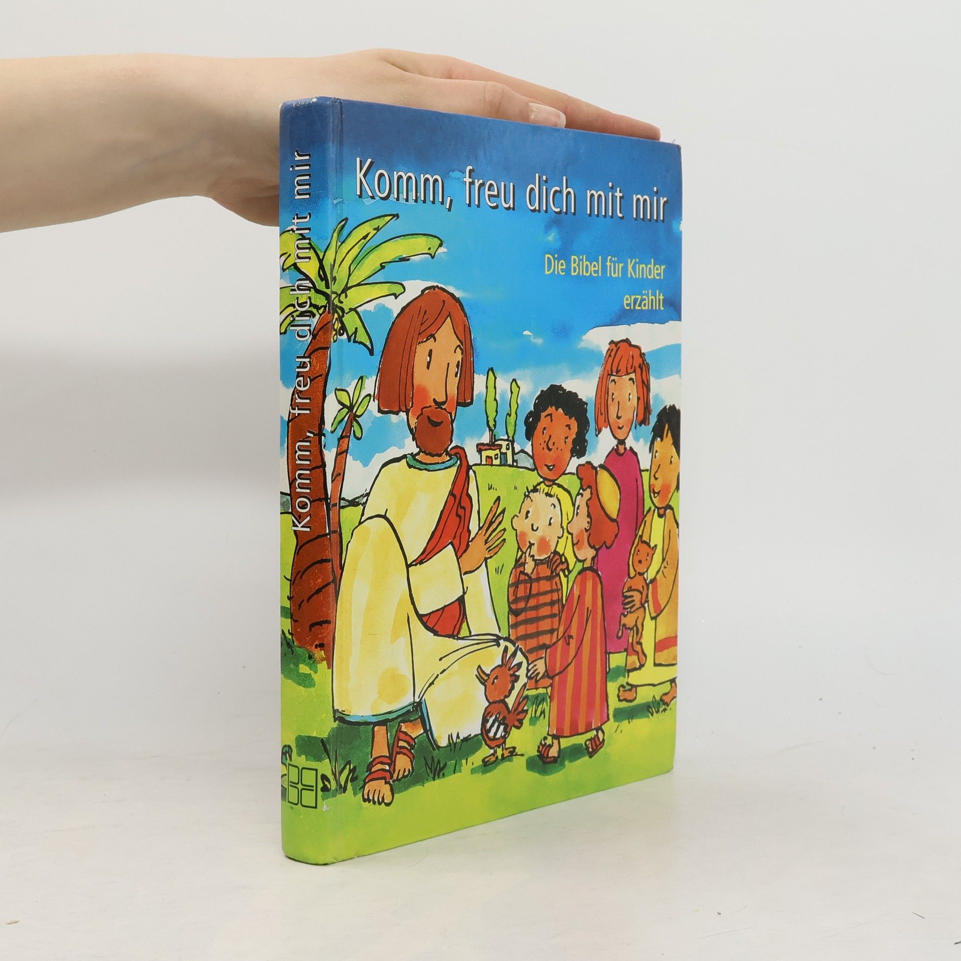 Komm, freu dich mit mir: Die Bibel für Kinder erzählt