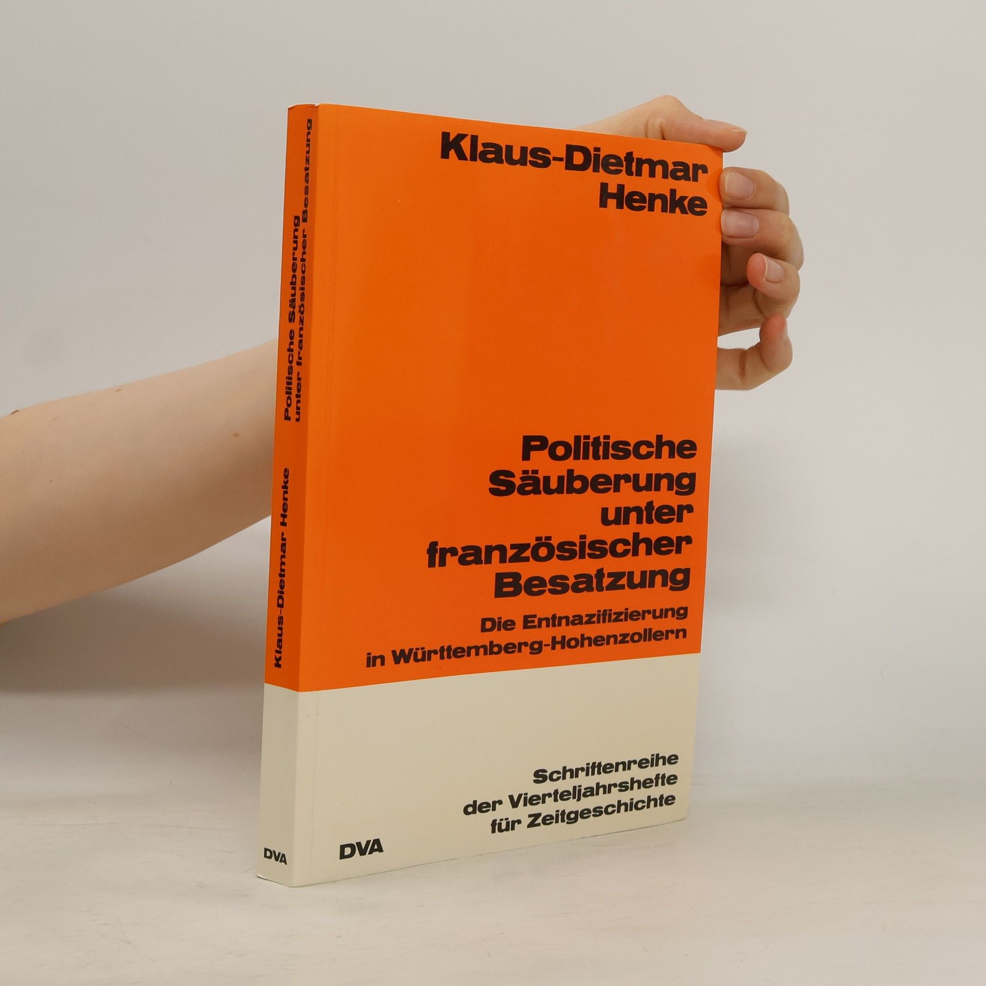 Klaus Dietmar Henke Schriftenreihe der Vierteljahrshefte für Zeitgeschichte: Politische Säuberung unter französischer Besatzung