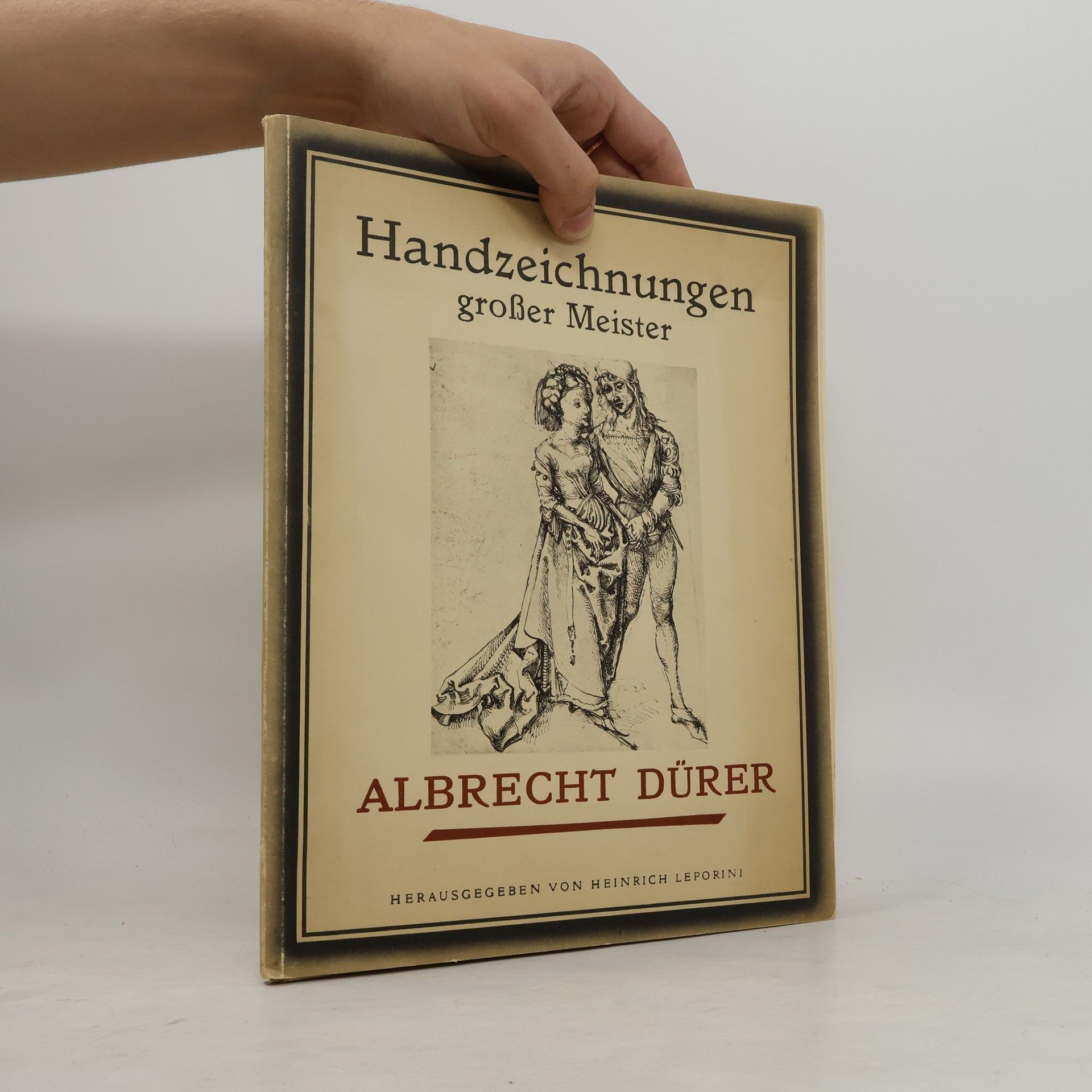 Heinrich Leporini Handzeichnungen großer Meister. Albrecht Dürer