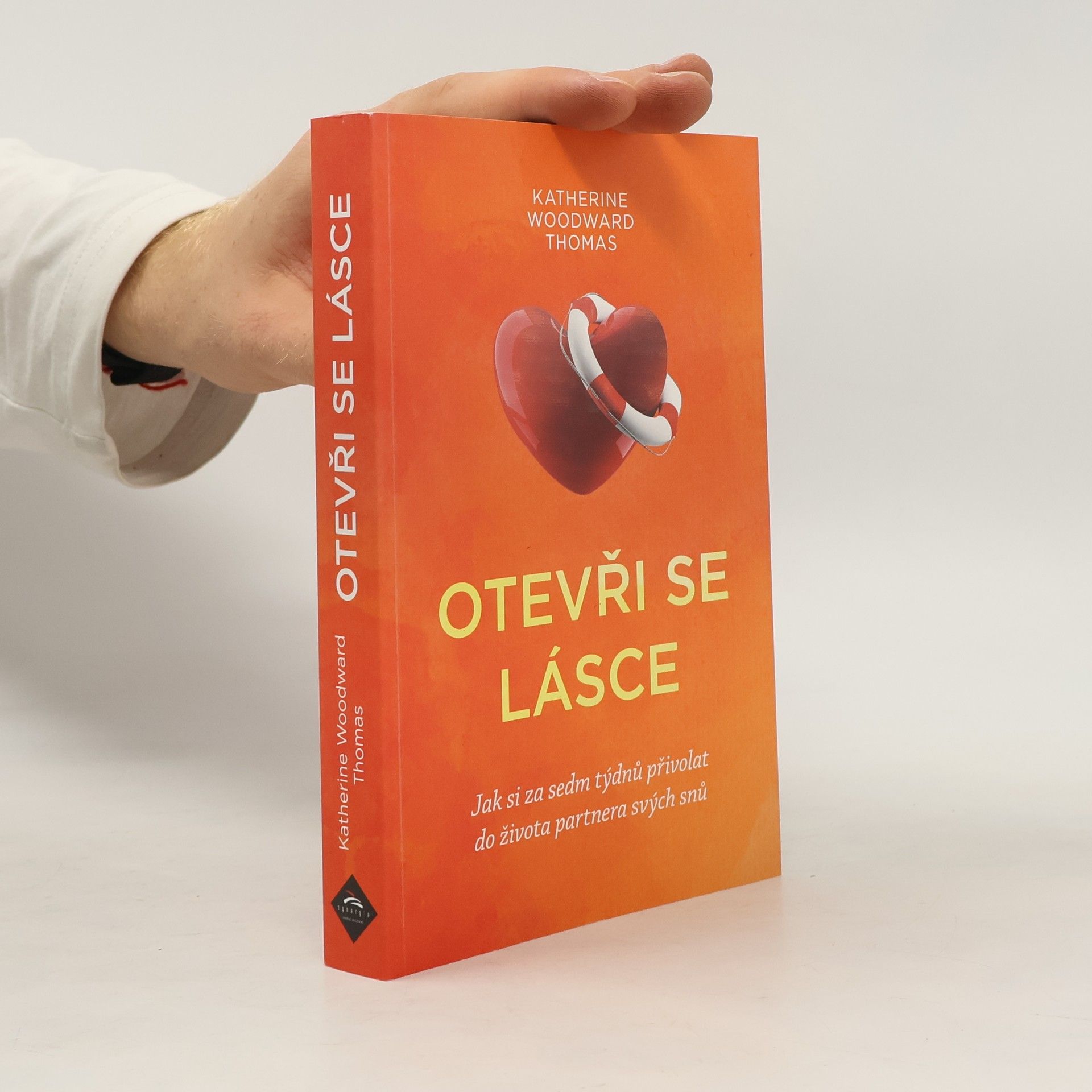 Katherine Woodward Thomas Otevři se lásce : jak si za sedm týdnů přivolat do života partnera svých snů