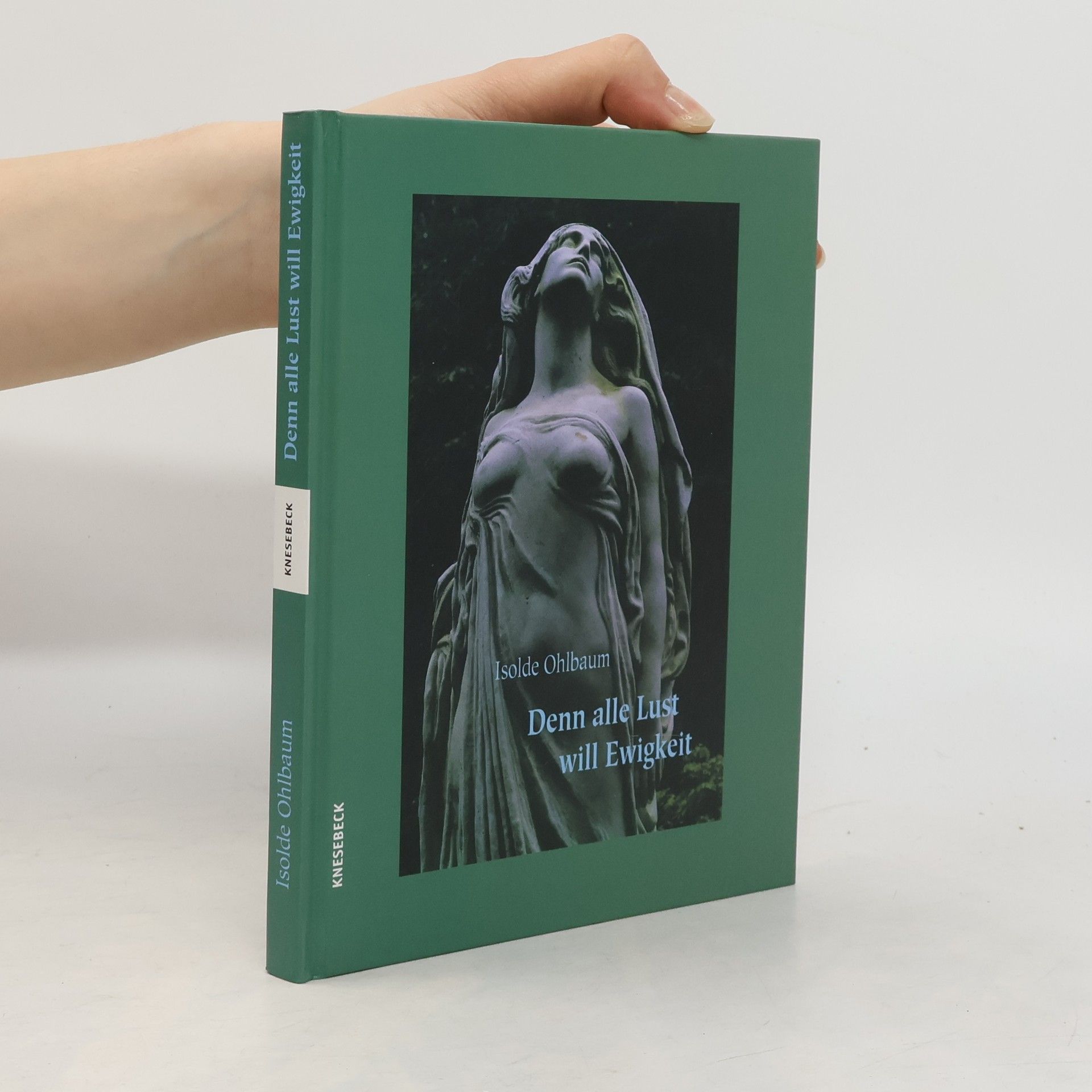 Isolde Ohlbaum Denn alle Lust will Ewigkeit