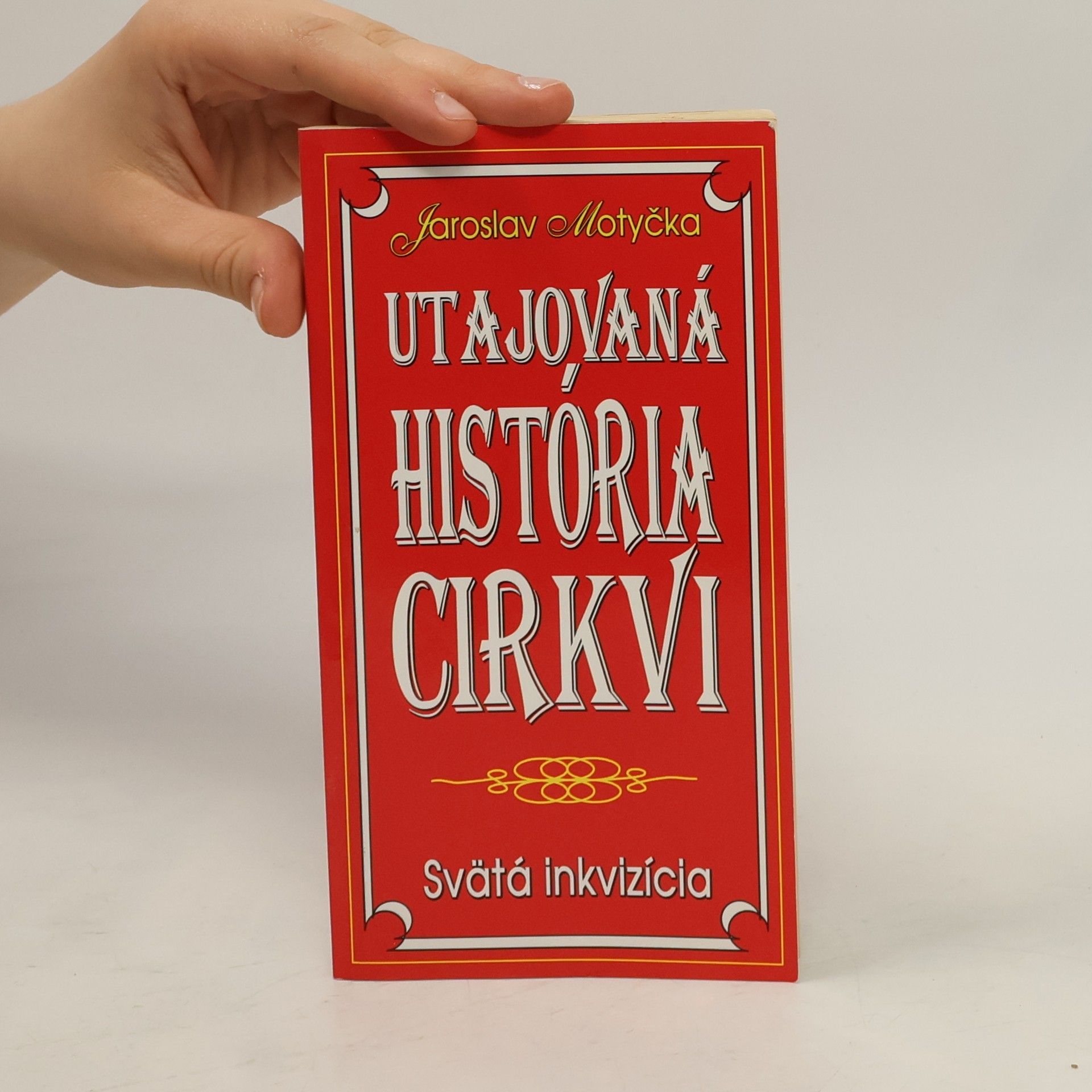 Motyčka Jaroslav Utajovaná história cirkvi. Svätá inkvizícia