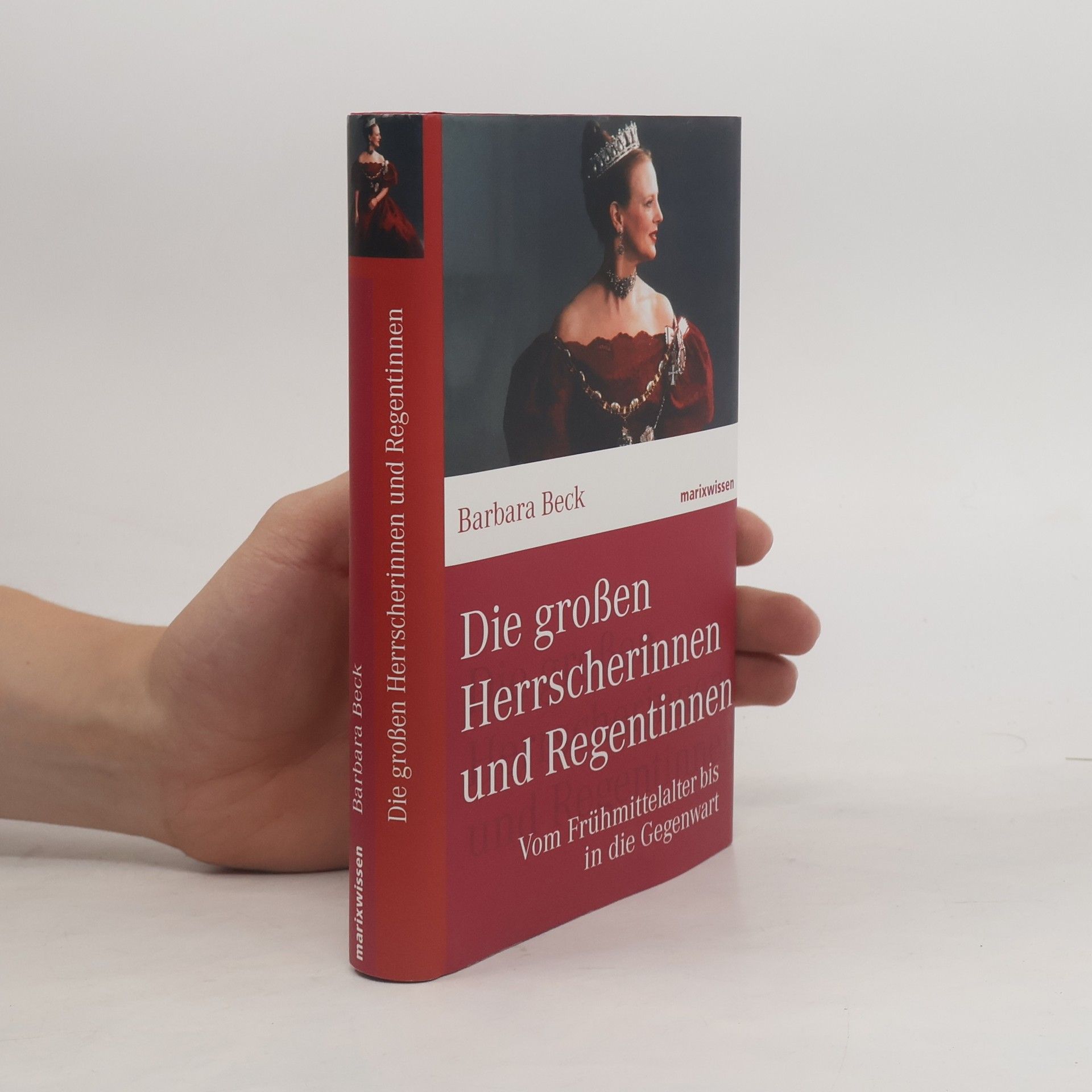 Barbara Beck Die großen Herrscherinnen und Regentinnen