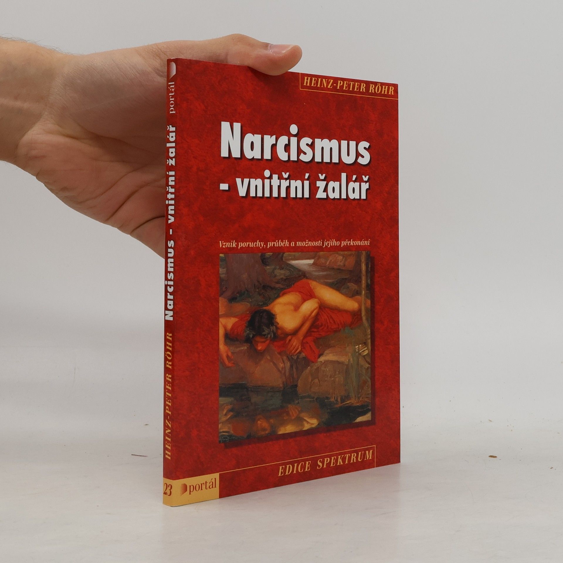 Heinz-Peter Röhr Narcismus - vnitřní žalář. Vznik poruchy, průběh a možnosti jejího překonání