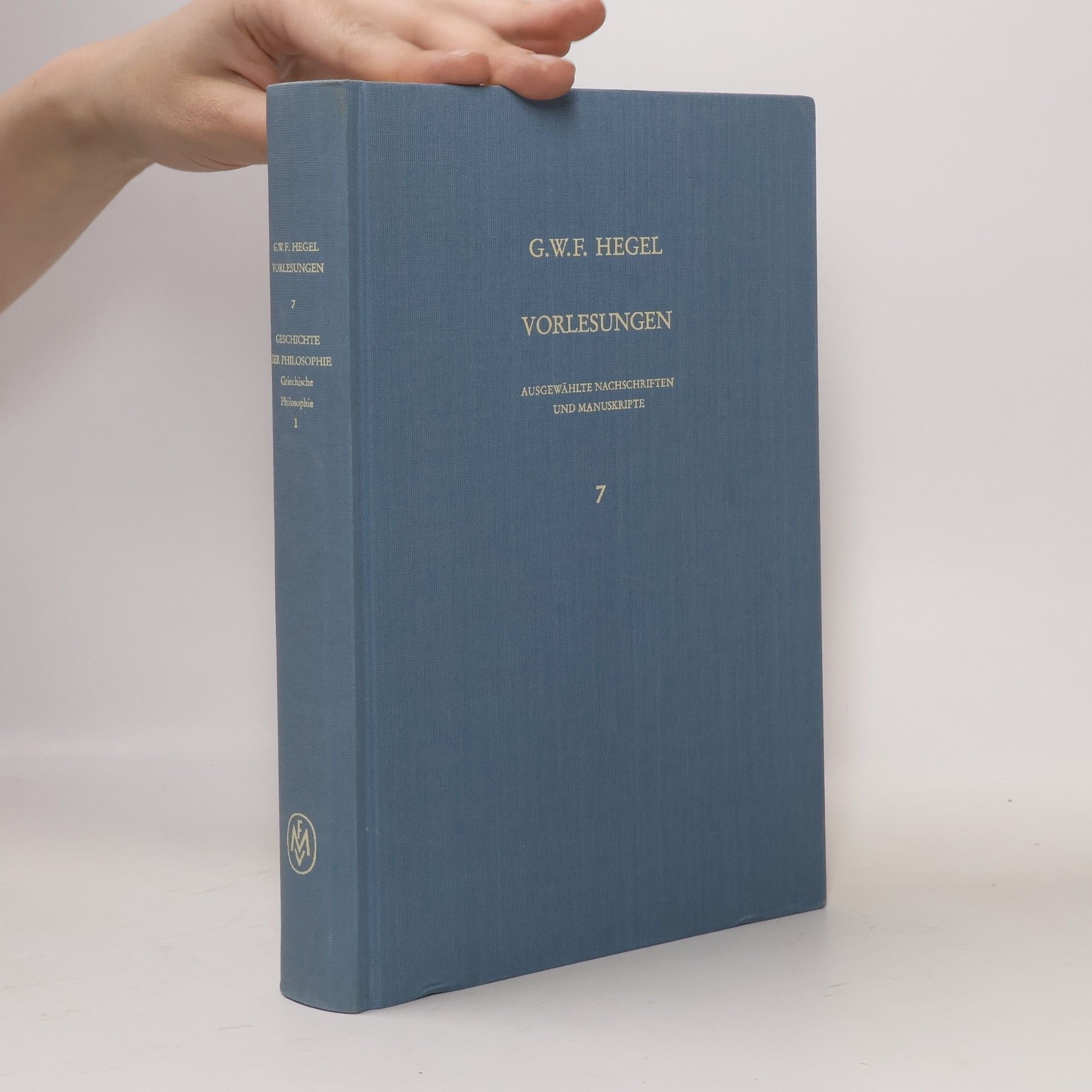 Georg Wilhelm Friedrich Hegel Vorlesungen 7. Geschichte der Philosophie I.