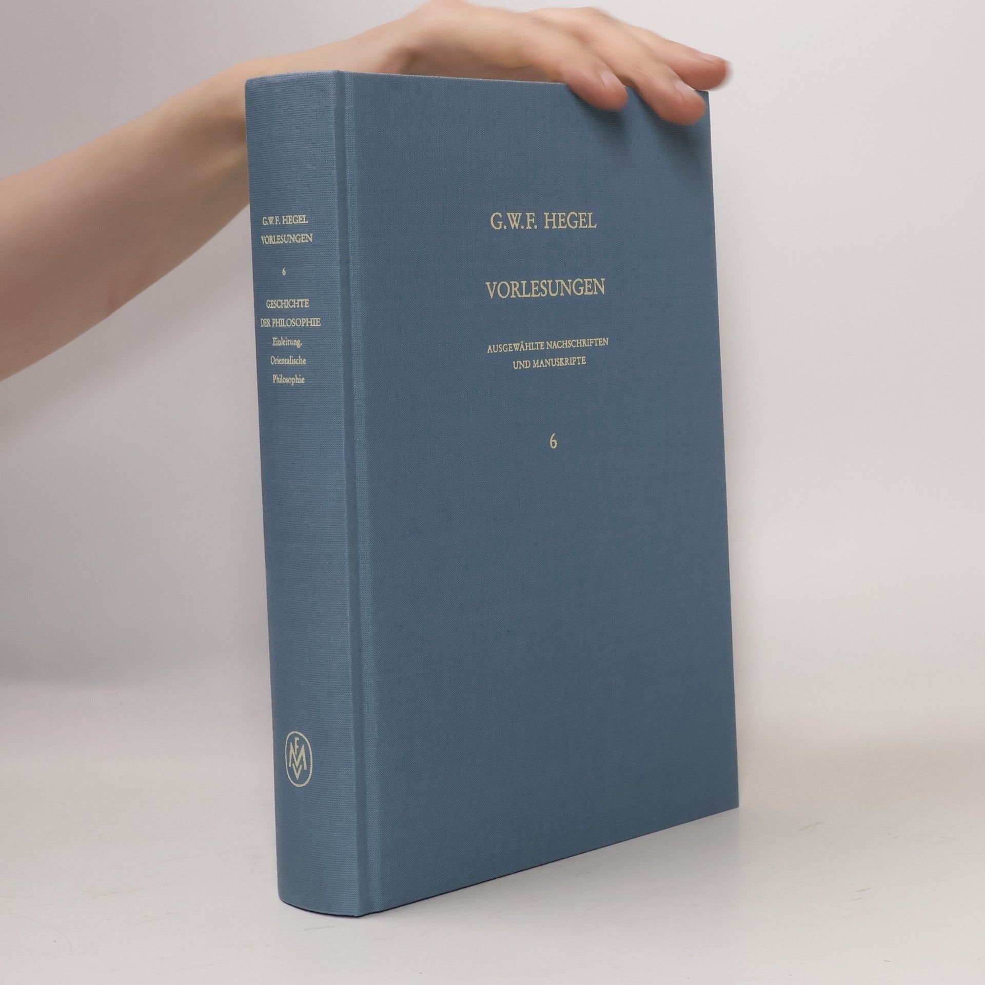 Georg Wilhelm Friedrich Hegel Vorlesungen 6. Gesichte der Philosophie
