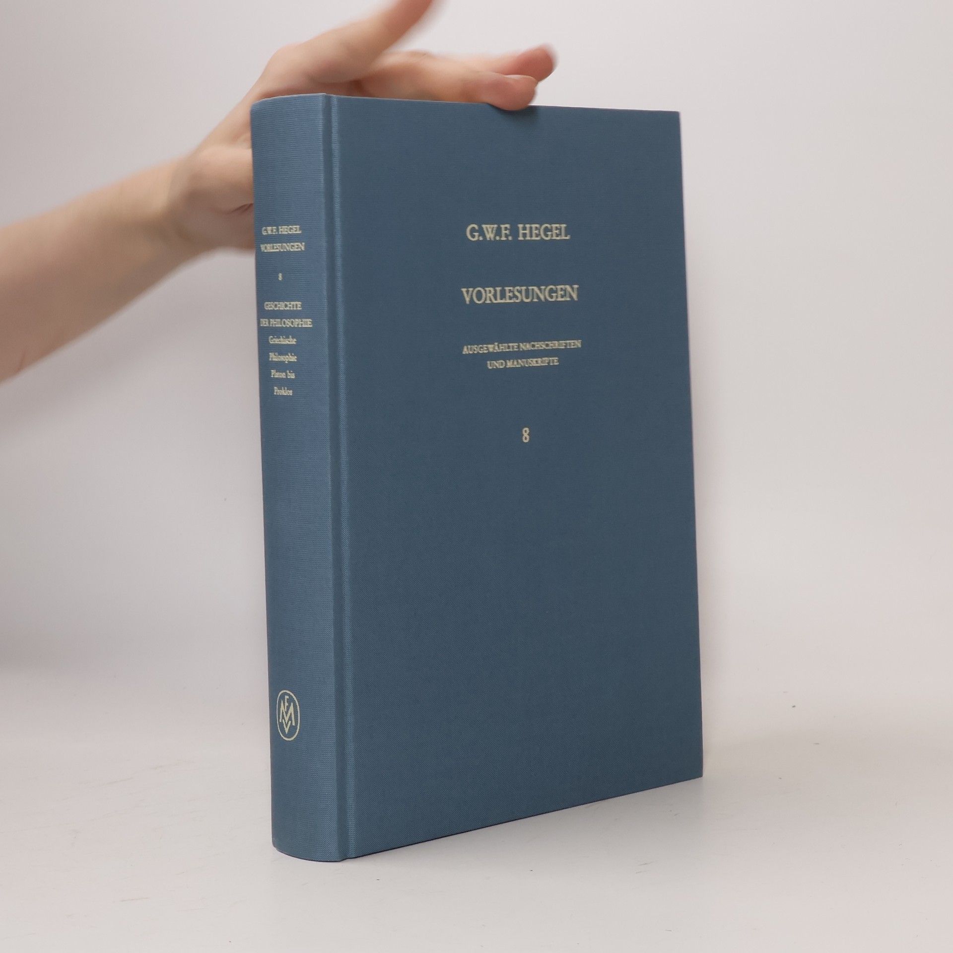 Georg Wilhelm Friedrich Hegel Vorlesungen 8. Gesichte der Philosophie