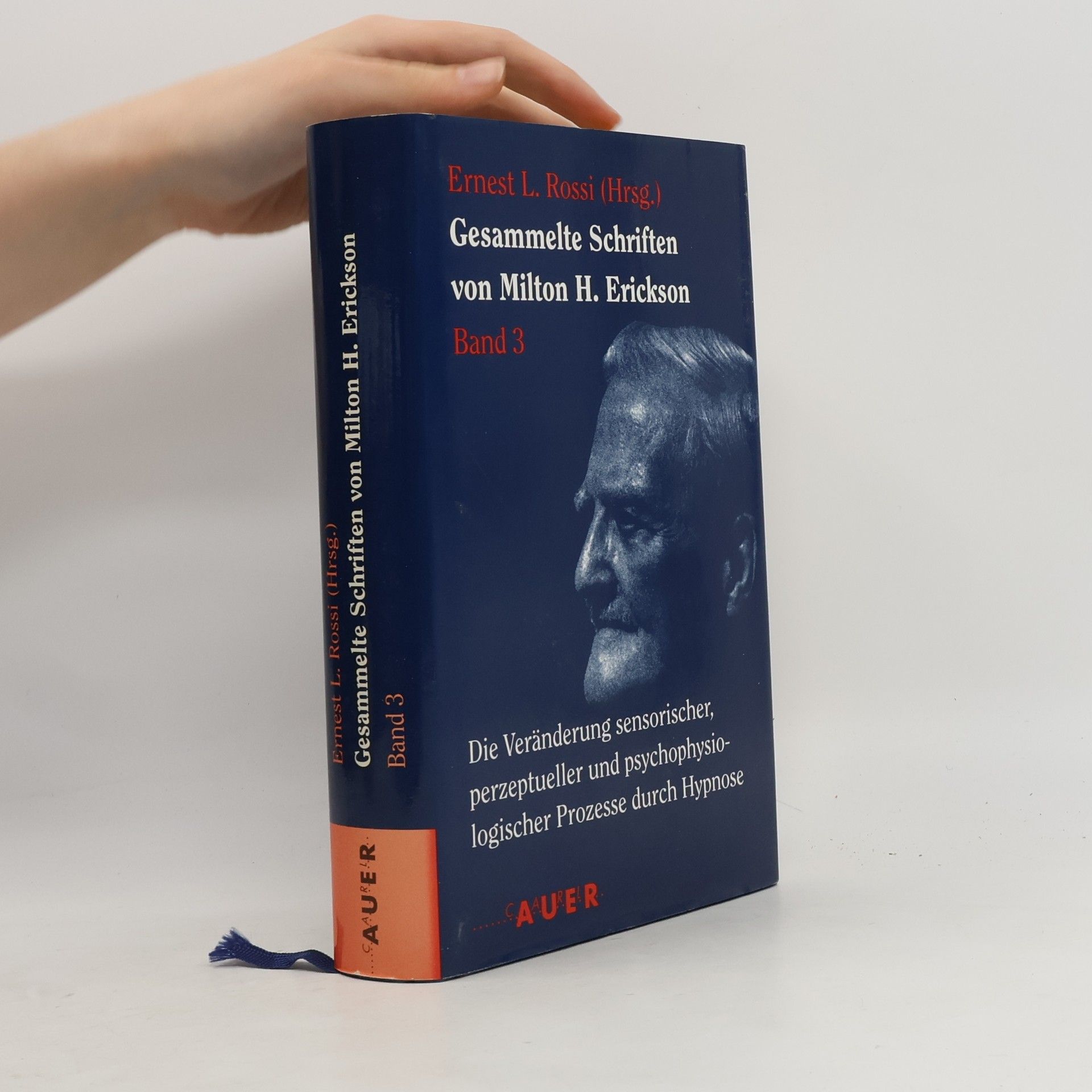 Gesammelte Schriften von Milton H. Erickson - 3: Die Veränderung sensorischer, perzeptueller und psychophysiologischer Prozesse durch Hypnose
