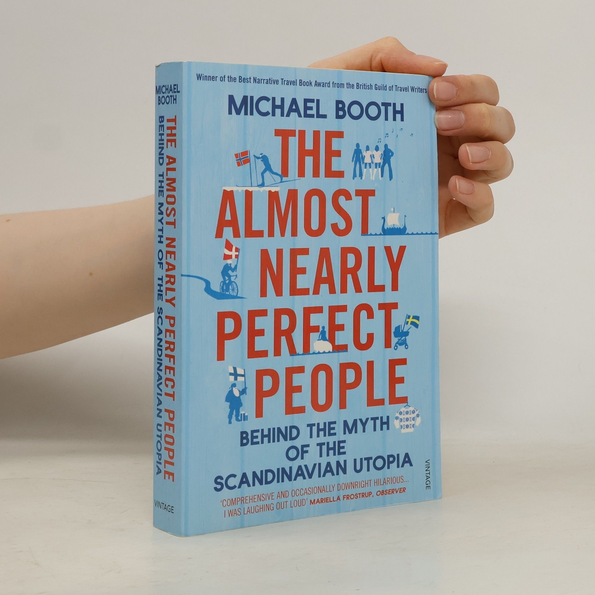 Michael Booth The almost nearly perfect people : behind the myth of the Scandinavian utopia