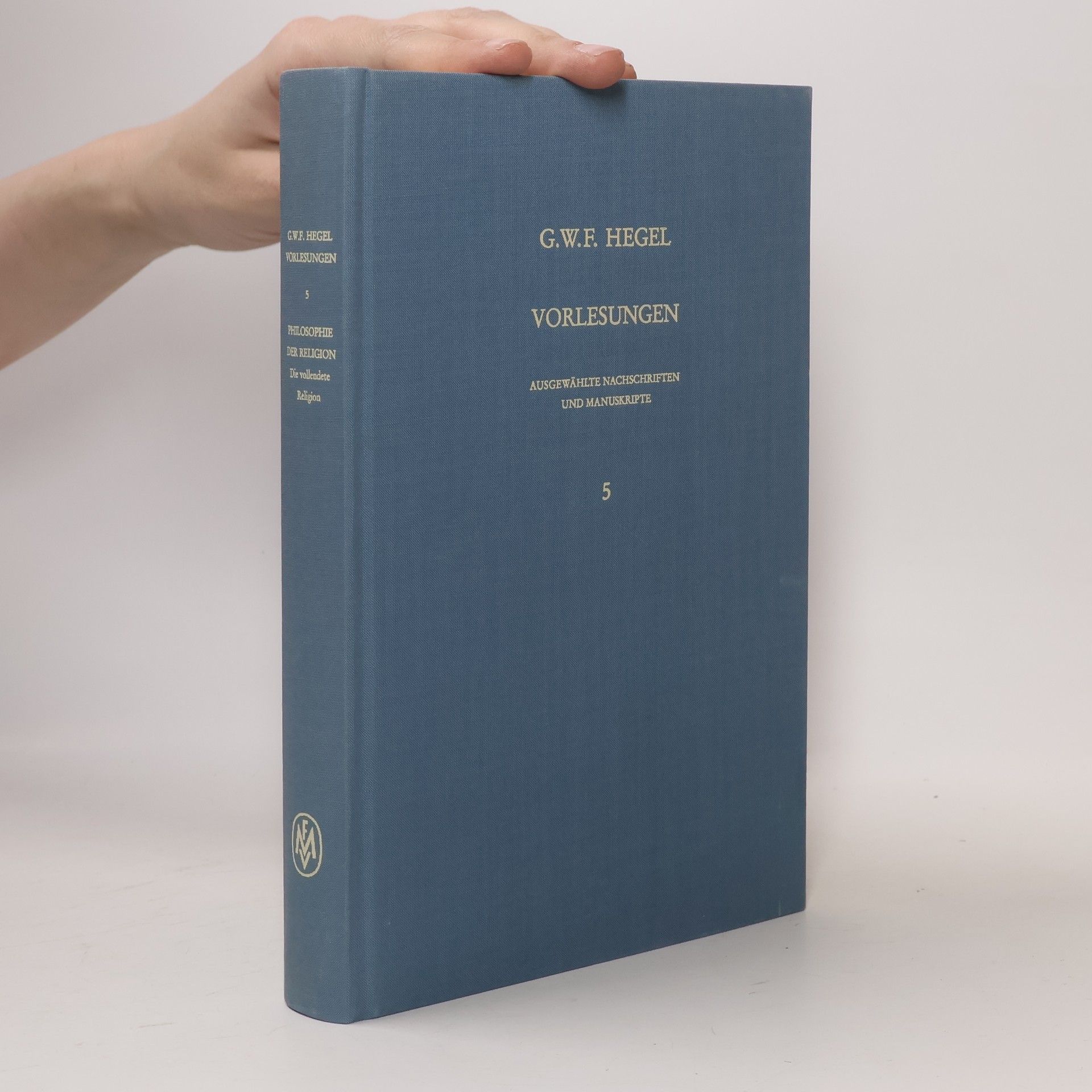 Georg Wilhelm Friedrich Hegel Vorlesungen 5. Philosophie Religion. Die vollendete Religion