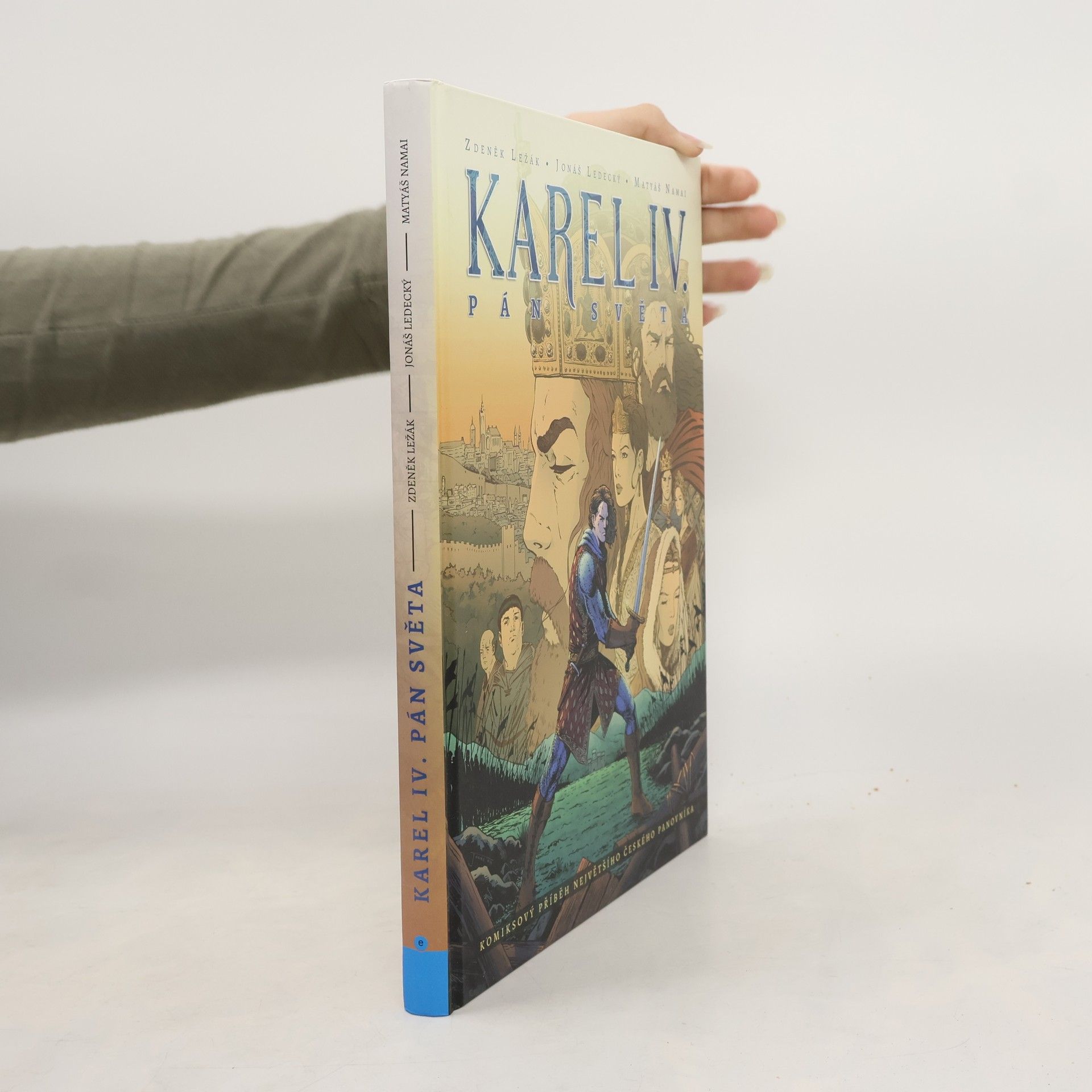 Martin Pospíšil Karel IV. pán světa. Komiksový příběh největšího českého panovníka