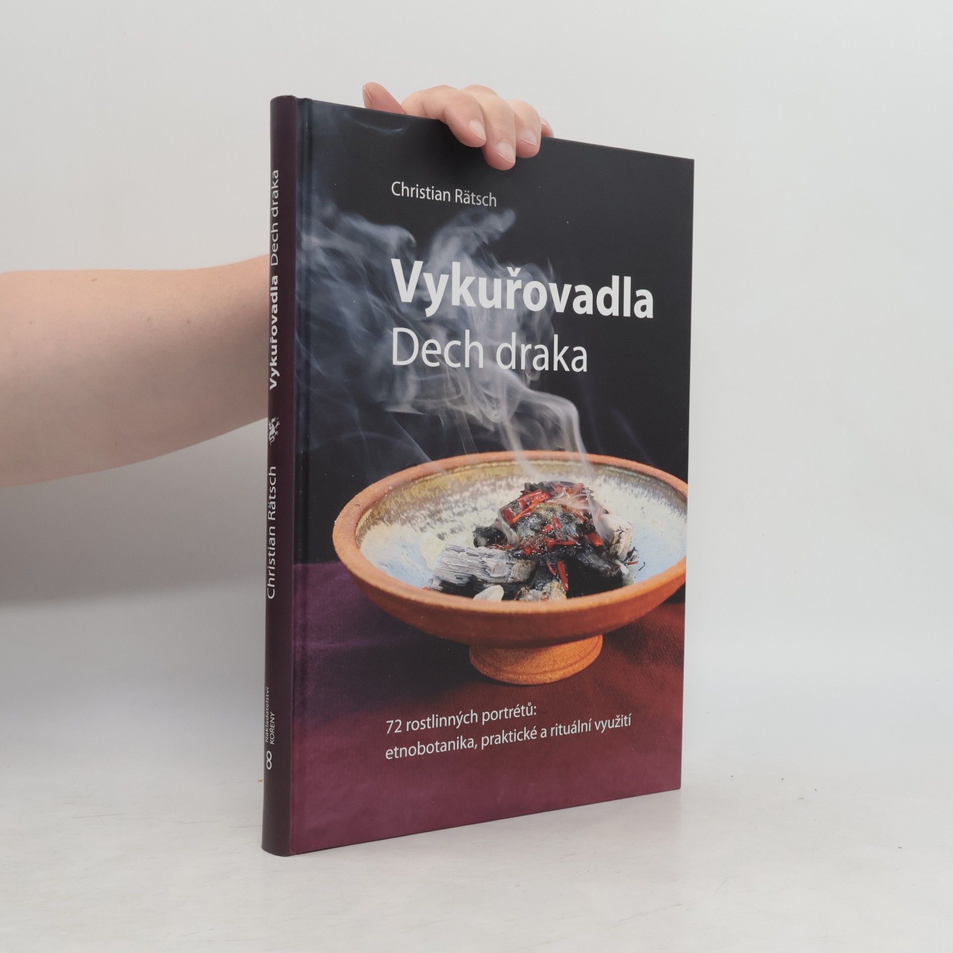 Christian Rätsch Vykuřovadla. Dech draka. 72 rostlinných portrétů. Etnobotanika, praktické a rituální využití