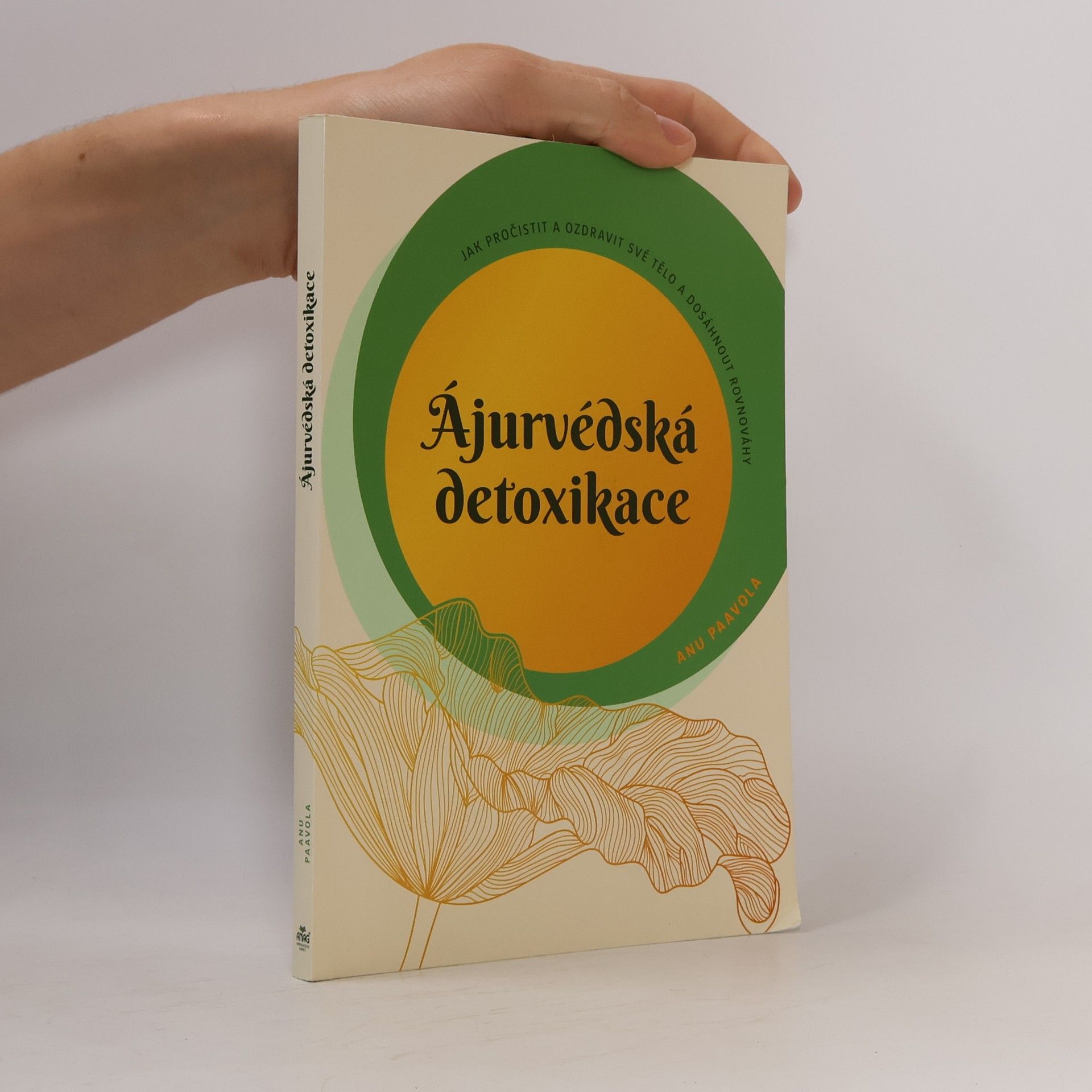 Ájurvédská detoxikace : jak pročistit a ozdravit své tělo a dosáhnout rovnováhy