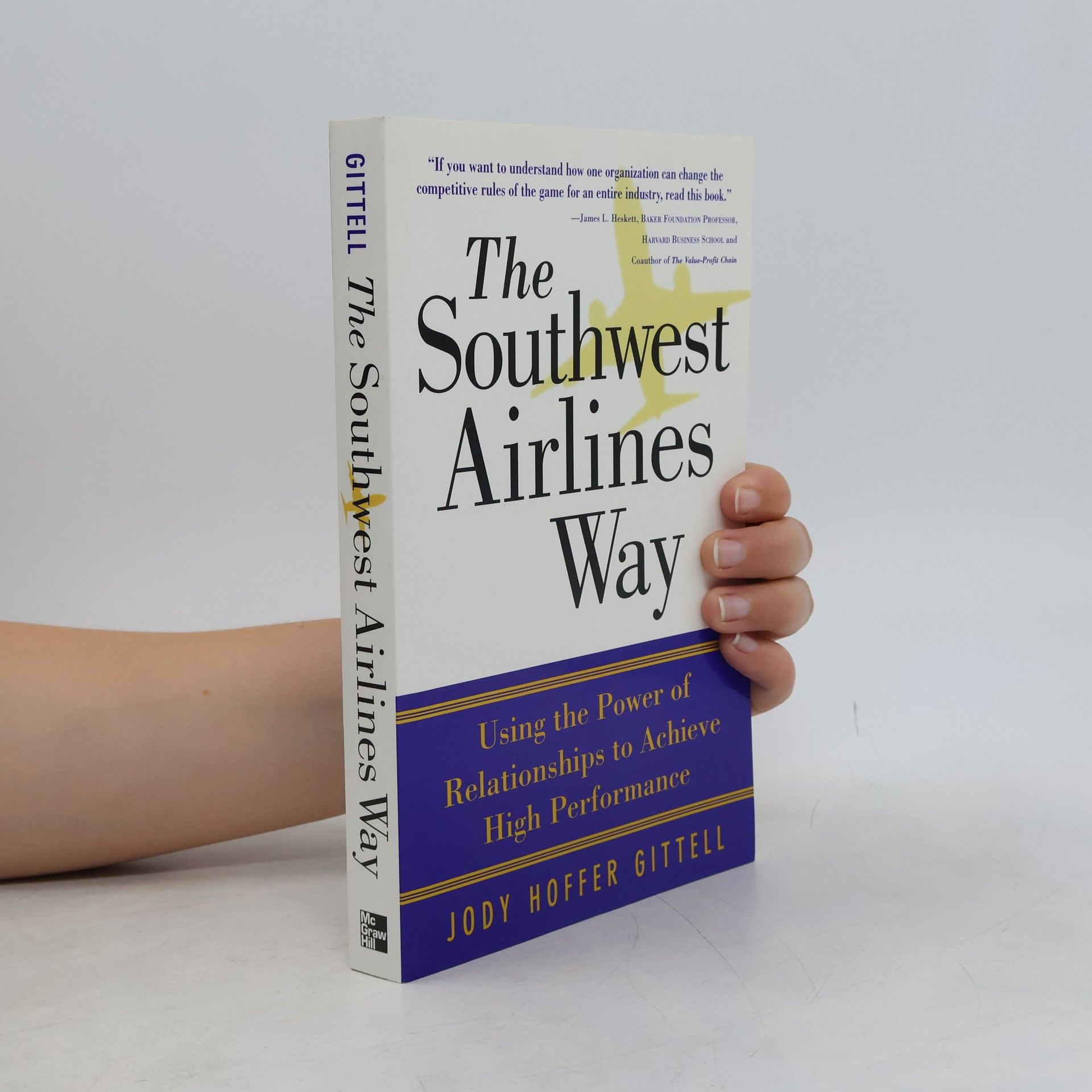 Jody Hoffer Gittell The Southwest Airlines Way Using the Power of Relationships to Achieve High Performance