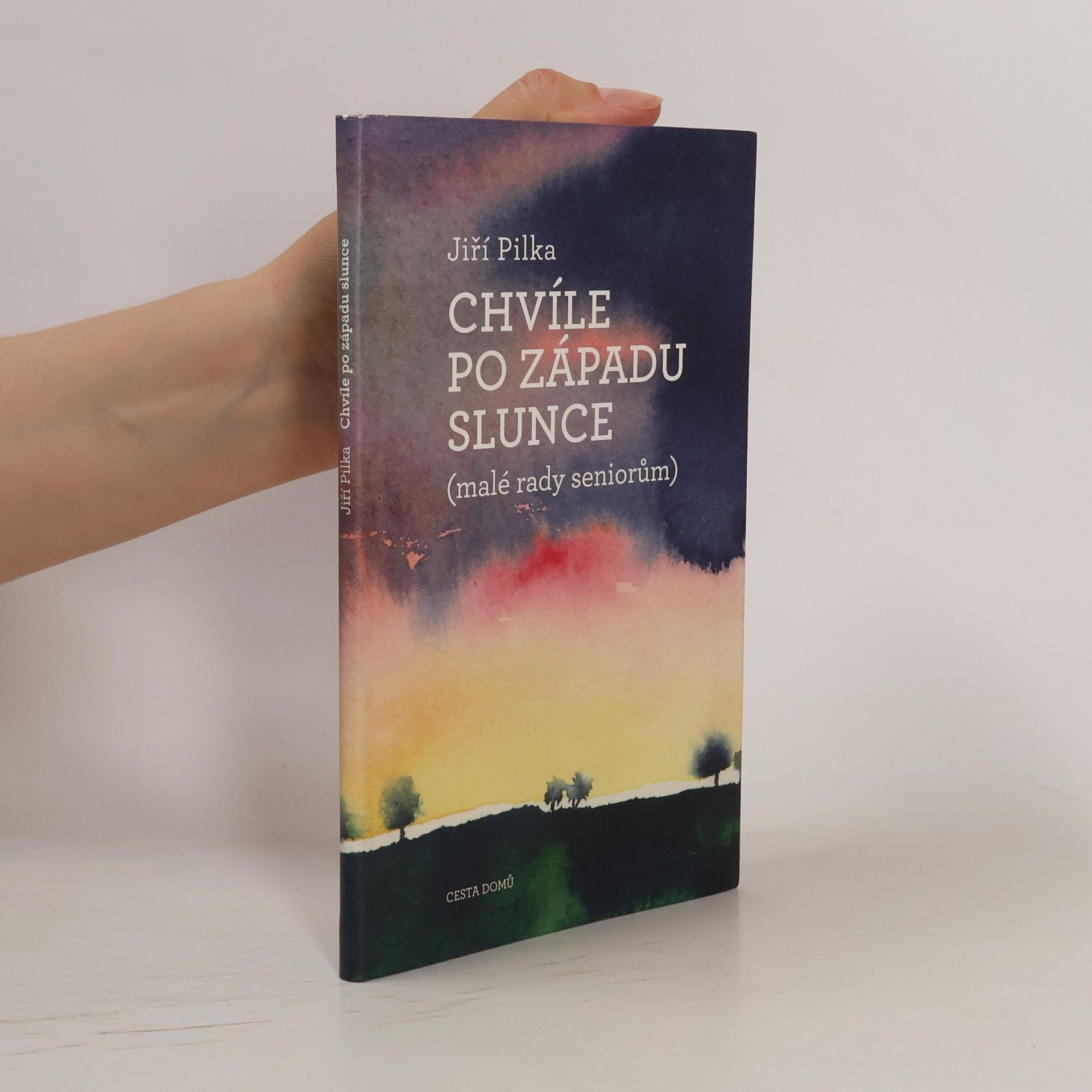 Jiří Pilka Chvíle po západu slunce : (malé rady seniorům)