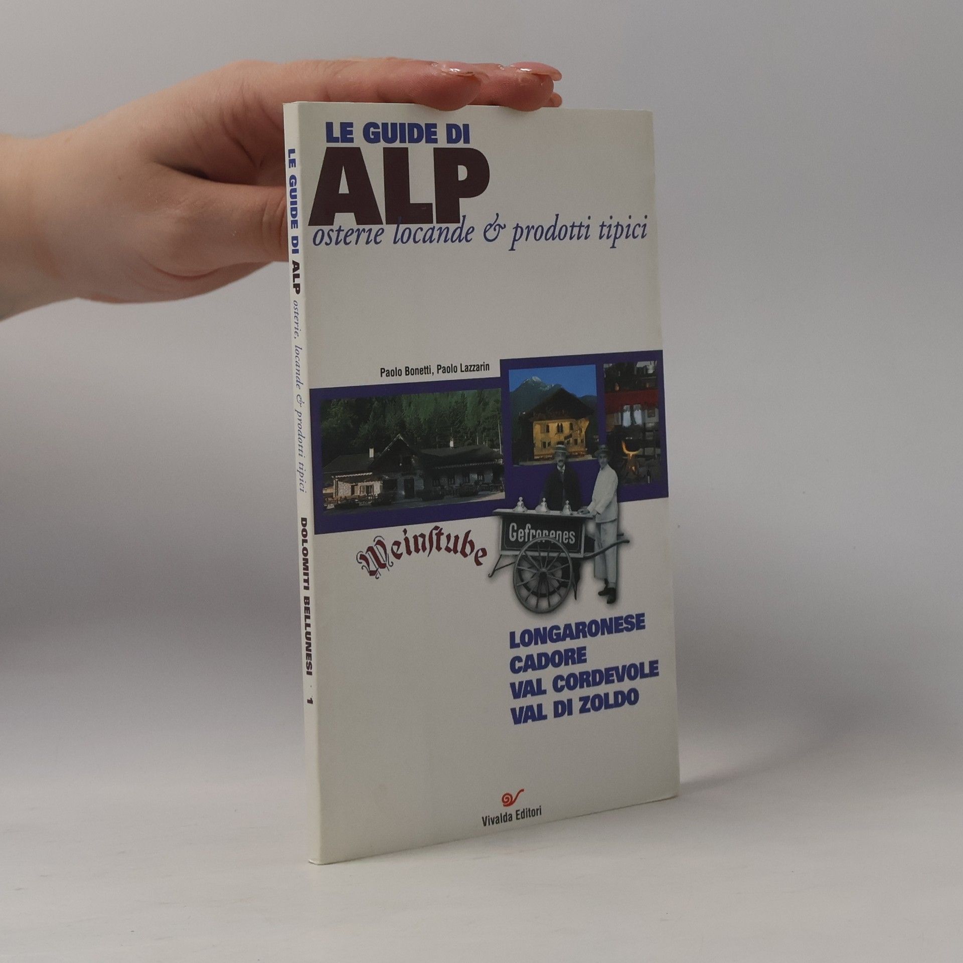 Le Guide di Alp.Osterie, locande & prodotti tipici. Dolomiti Bellunesi 1
