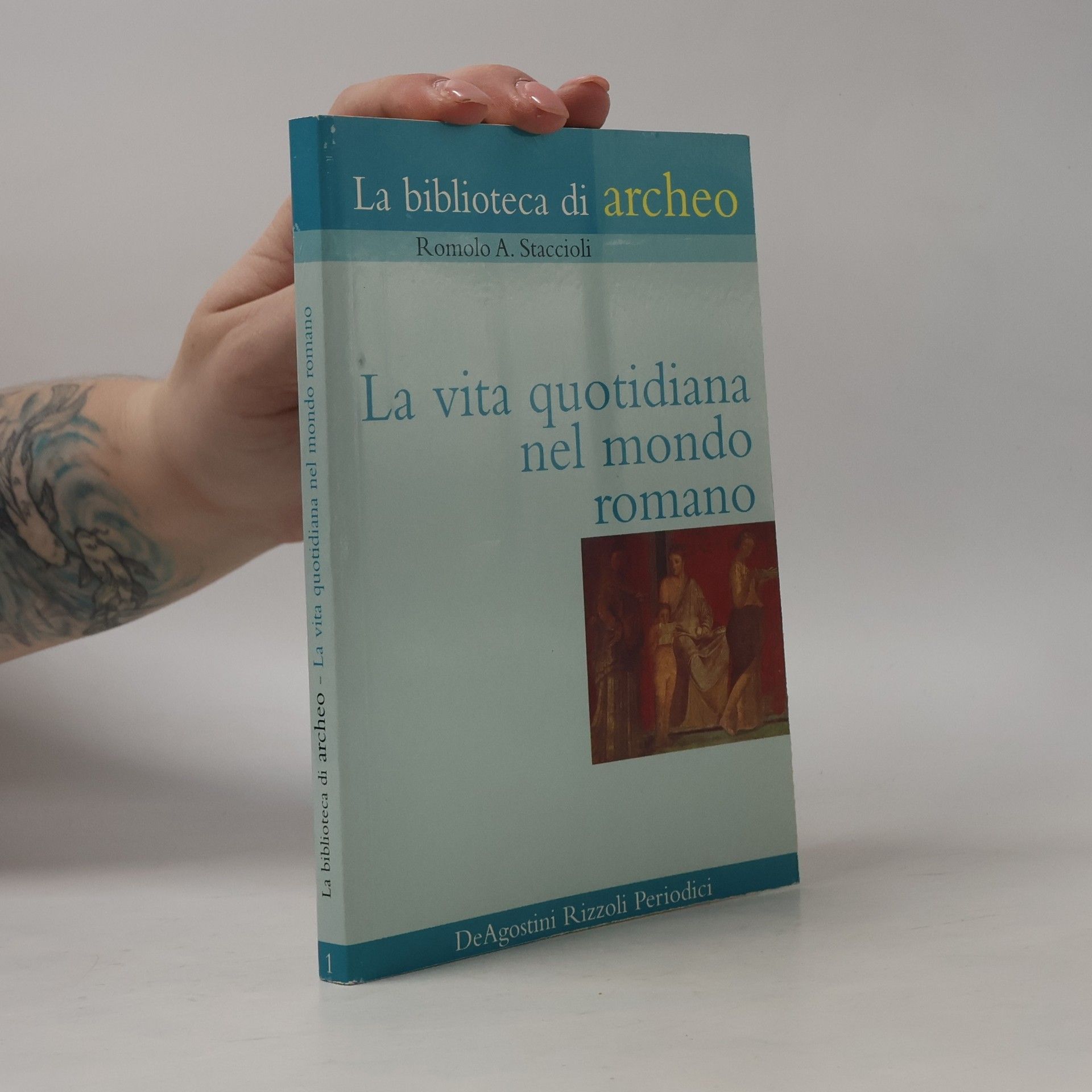 Romolo Augusto Staccioli La vita quotidiana nel mondo romano