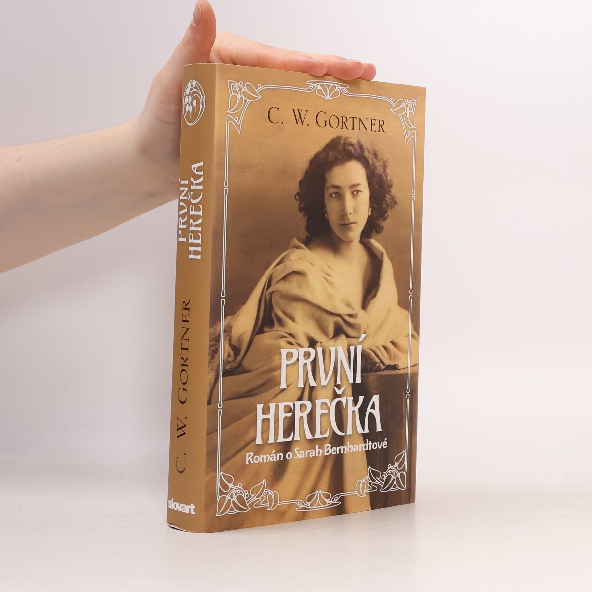 C. W. Gortner První herečka - Román o Sarah Bernhardtové