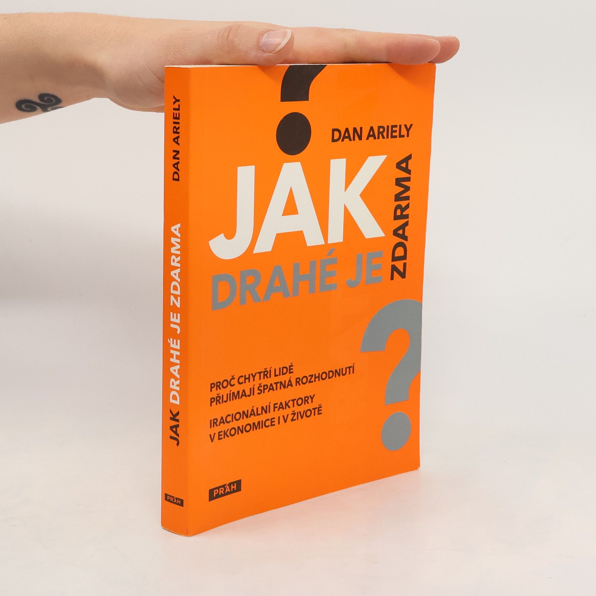Dan Ariely Jak drahé je zdarma: Proč chytří lidé přijímají špatná rozhodnutí