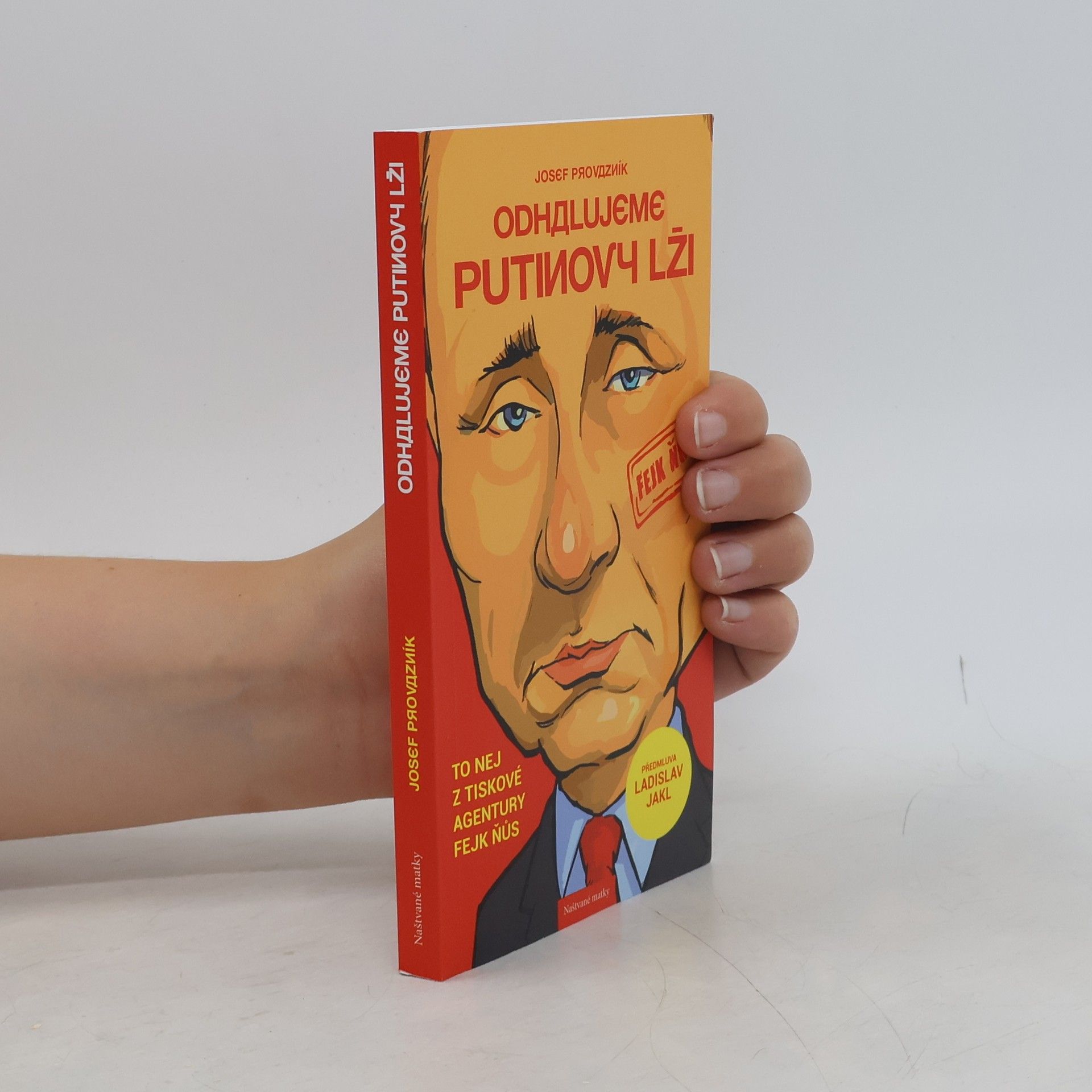 Josef Provazník Odhalujeme Putinovy lži. To nej z tiskové agentury Fejk Ňůs