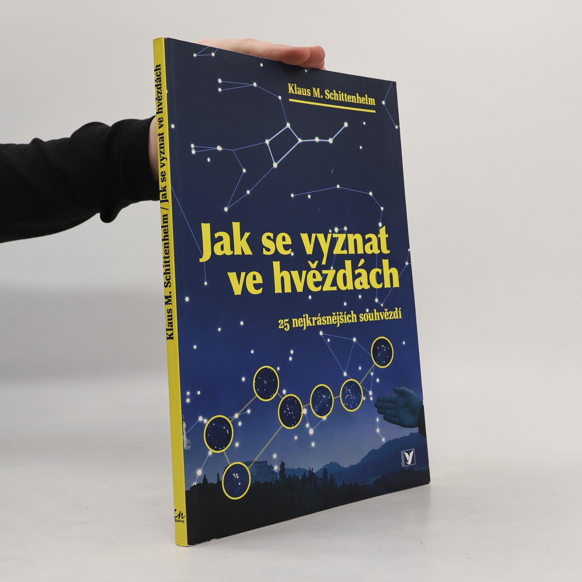 Klaus M. Schittenhelm Jak se vyznat ve hvězdách. 25 nejkrásnějších souhvězdí