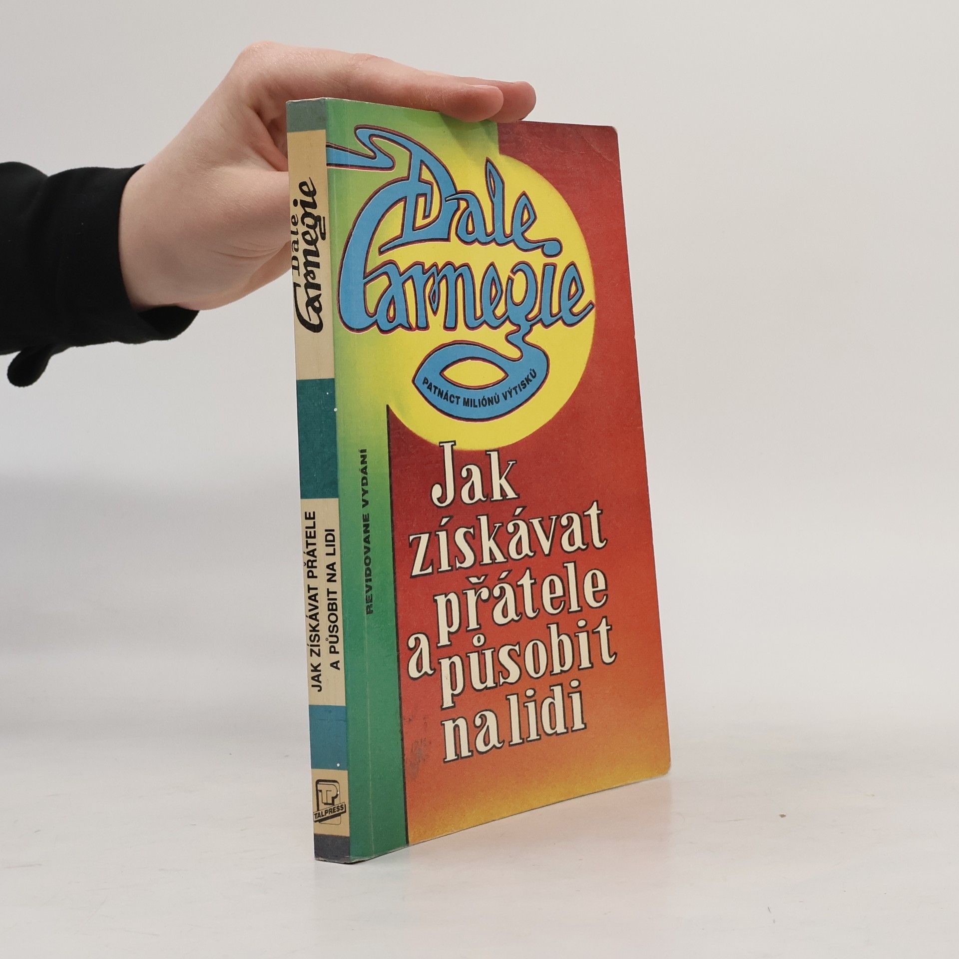 Dale Carnegie Jak získávat přátele a působit na lidi