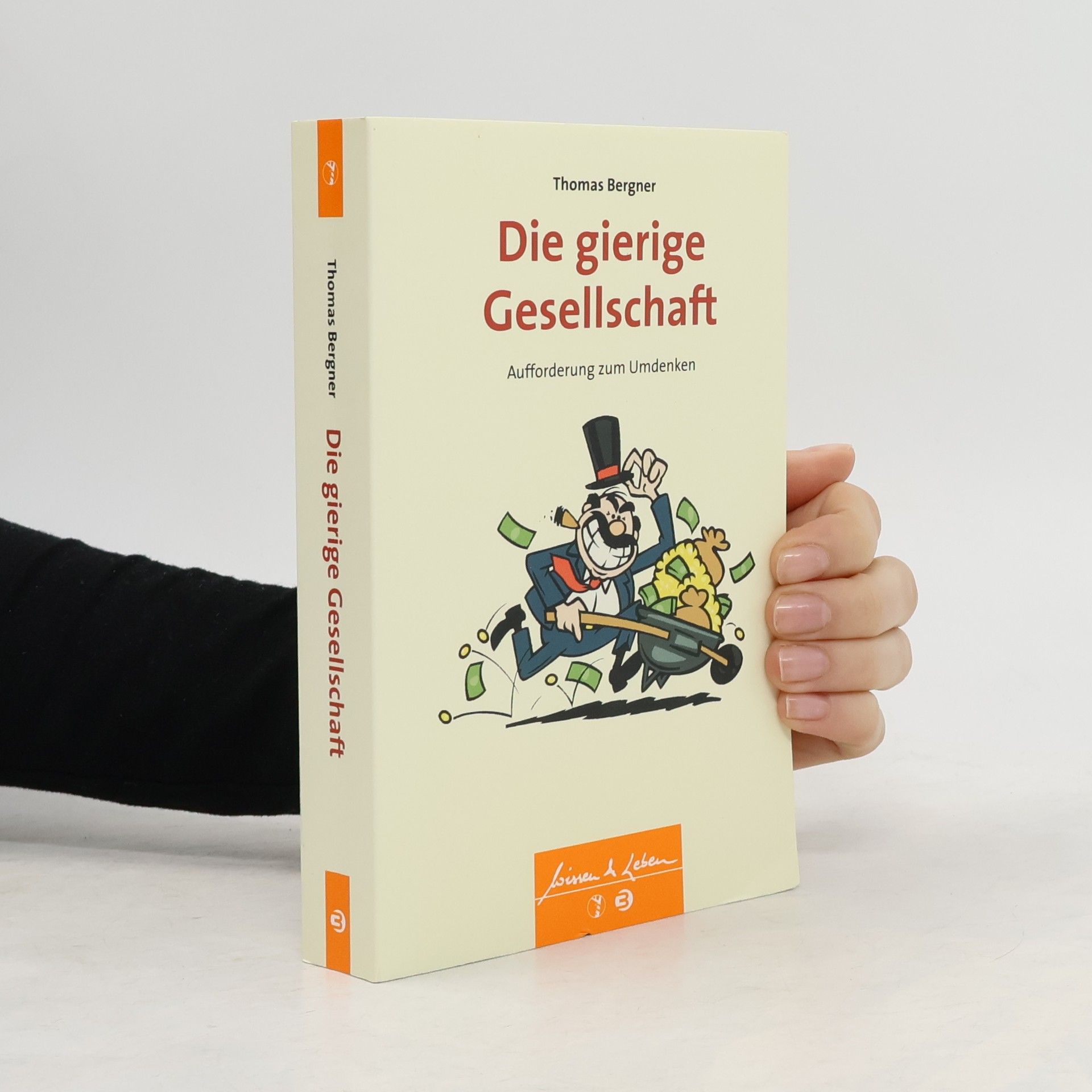 Thomas M.H. Bergner Die gierige Gesellschaft