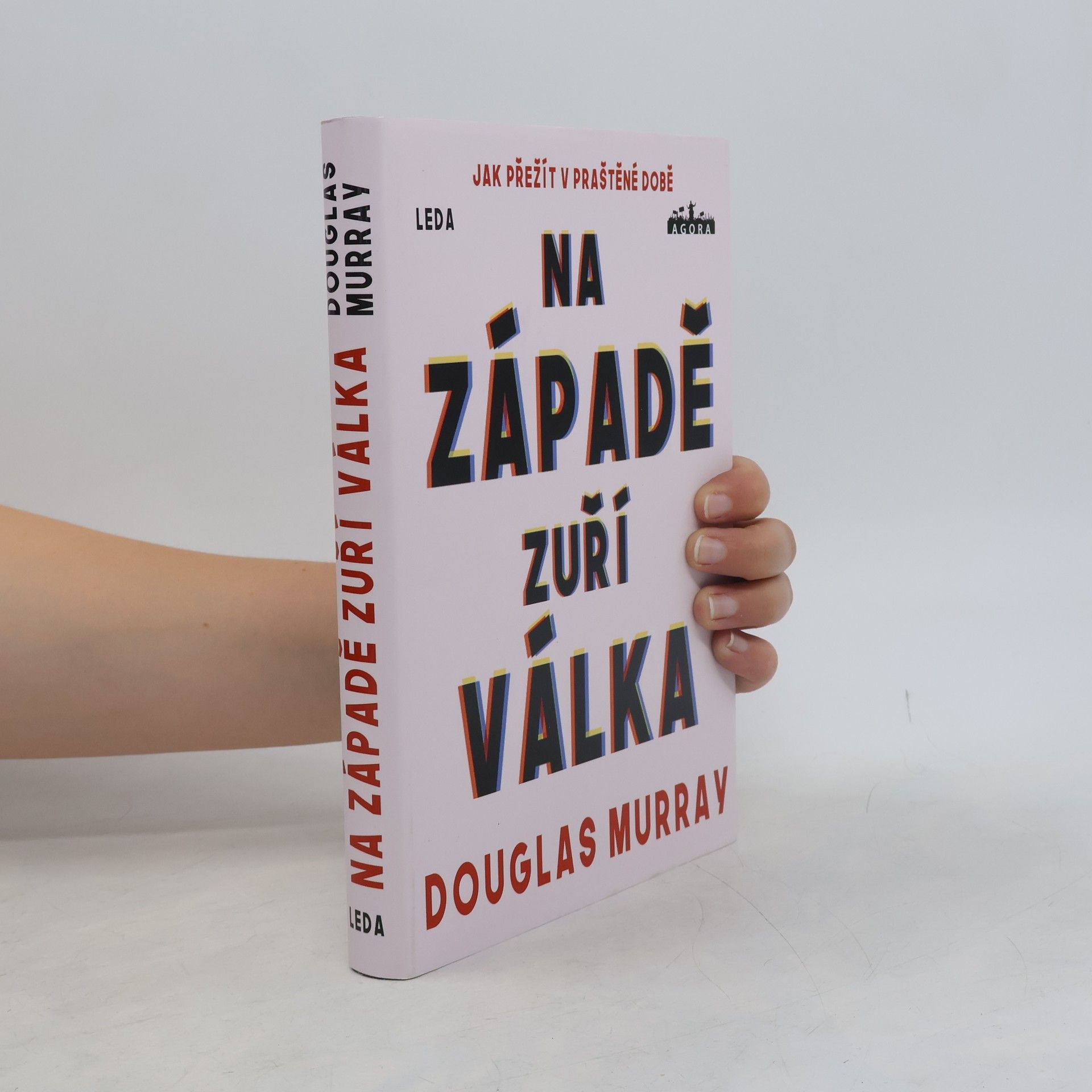 Douglas Murray Na Západě zuří válka : jak přežít v praštěné době