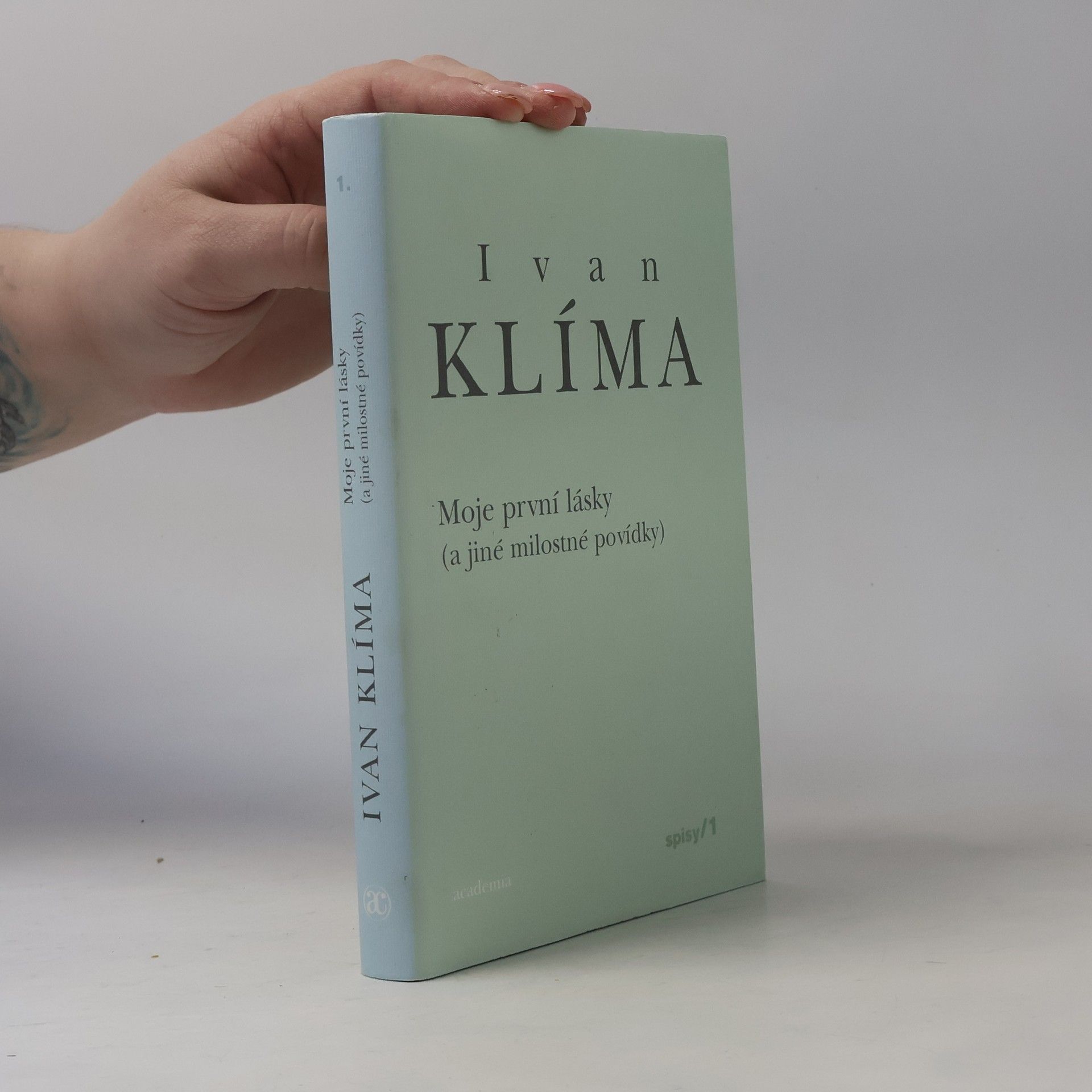 Ivan Klíma Spisy I. Moje první lásky (a jiné milostné povídky)