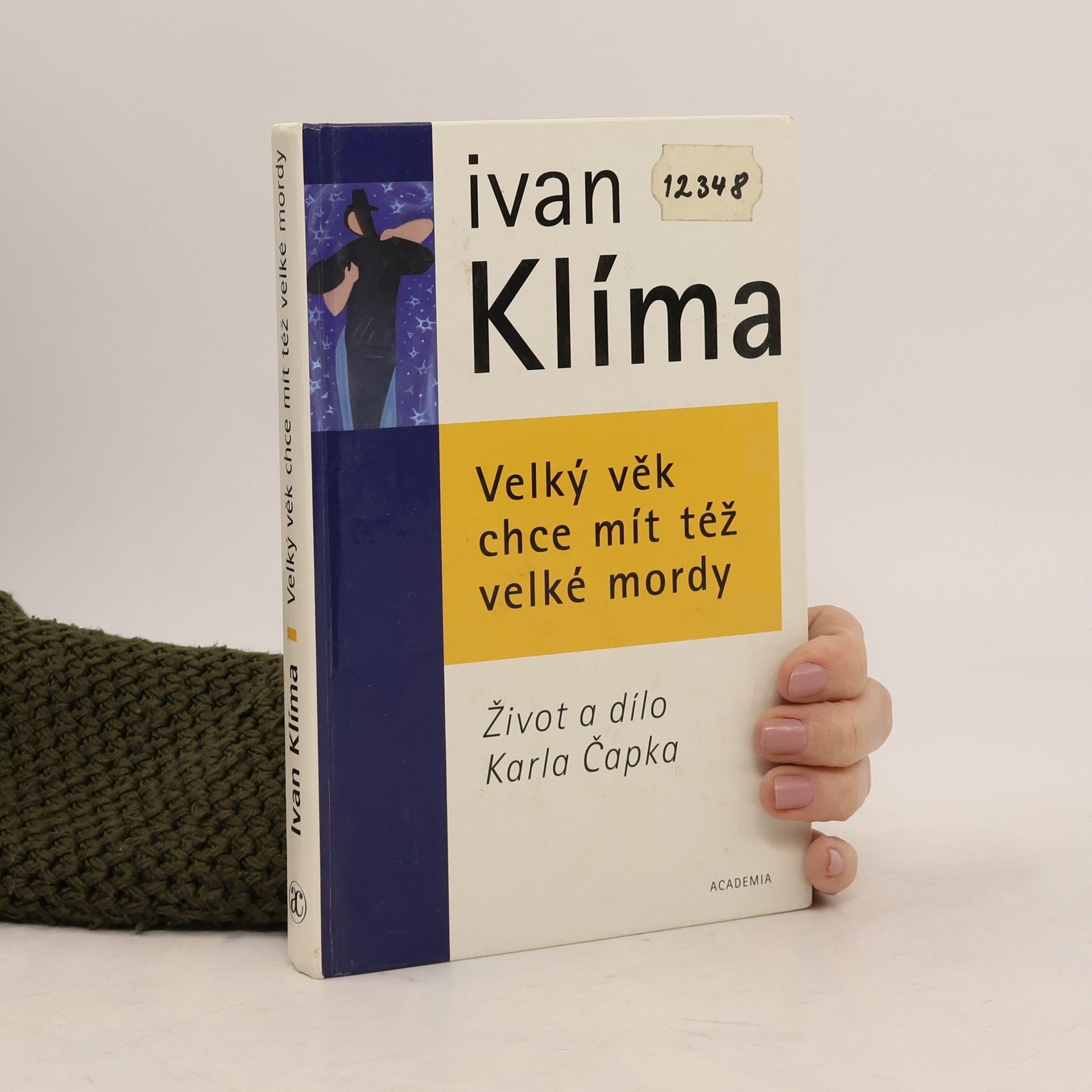 Ivan Klíma Velký věk chce mít též velké mordy. Život a dílo Karla Čapka