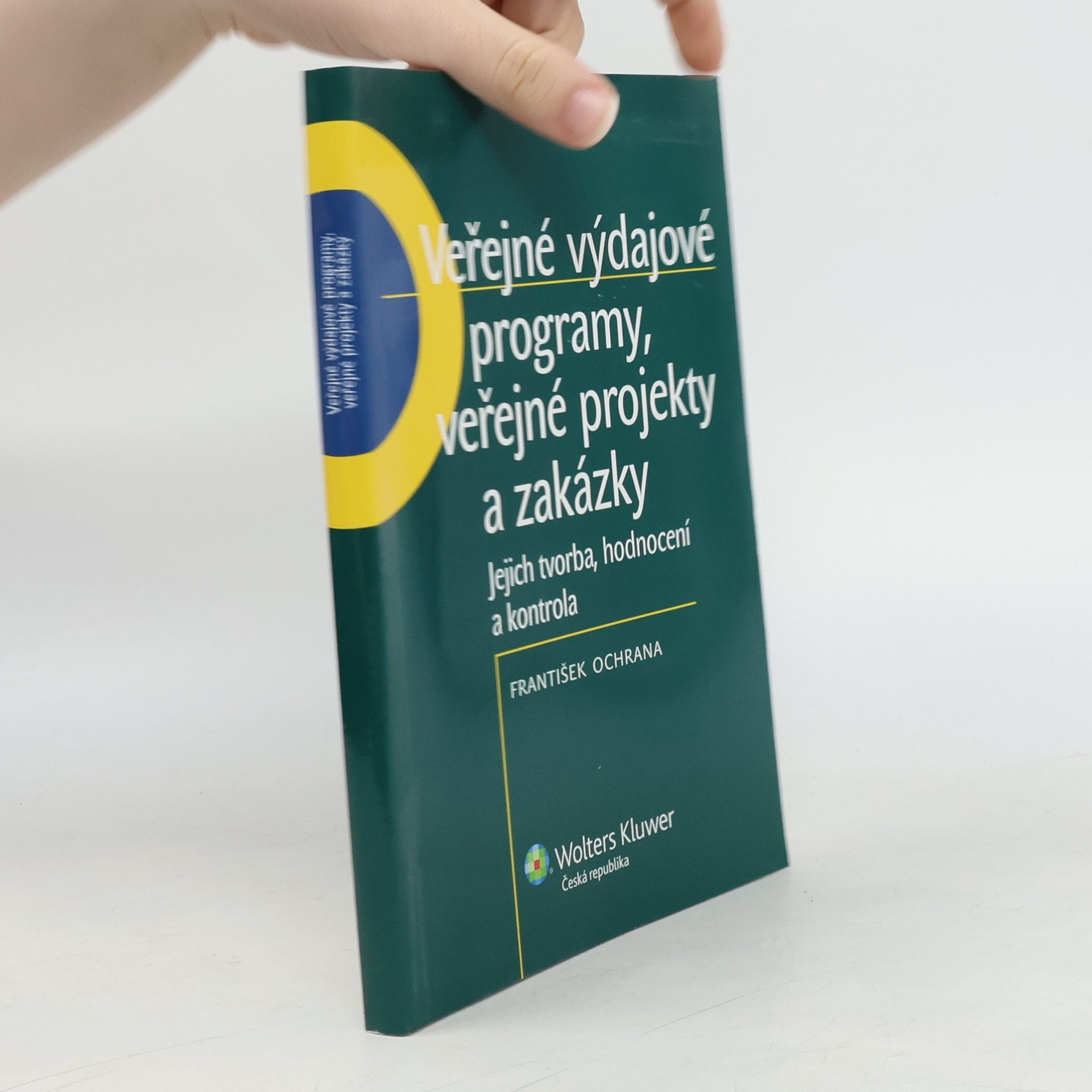 František Ochrana Veřejné výdajové programy, veřejné projekty a zakázky. Jejich tvorba, hodnocení a kontrola