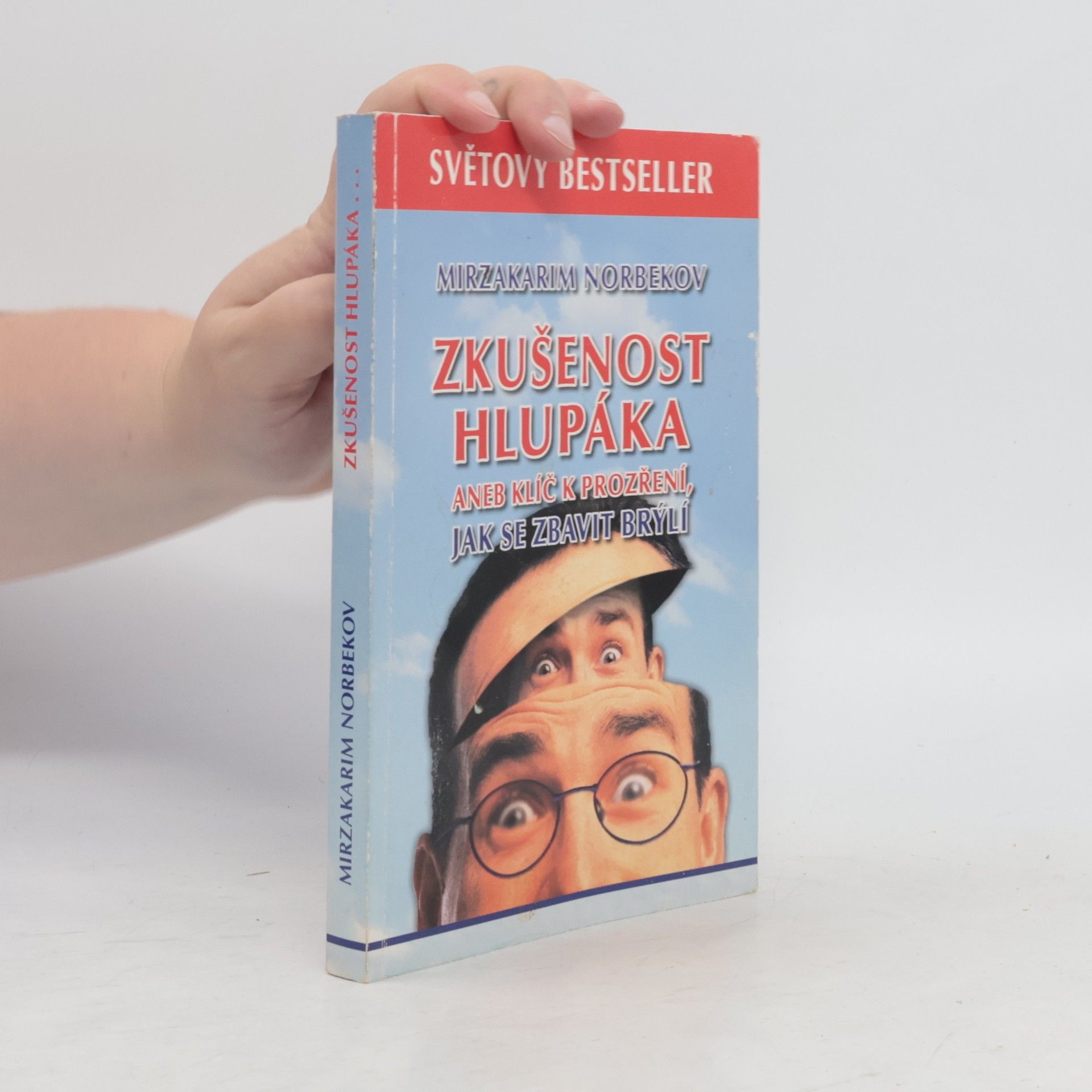 Mirzakarim Norbekov Zkušenost hlupáka, aneb, Klíč k prozření, jak se zbavit brýlí