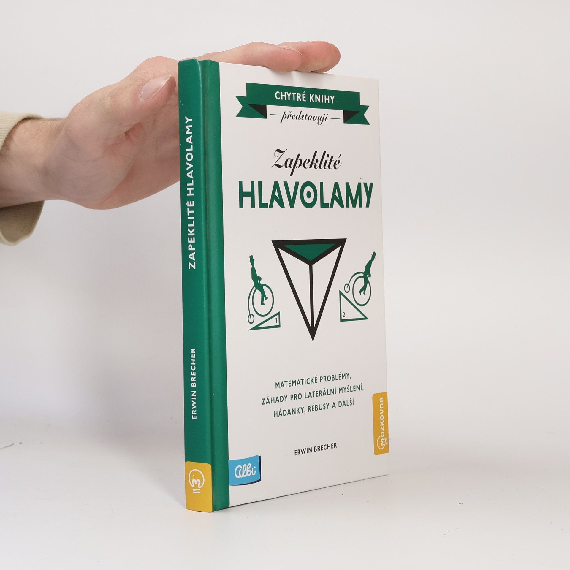 Erwin Brecher Zapeklité hlavolamy. Matematické problémy, záhady pro laterální myšlení, hádanky, rébusy a další