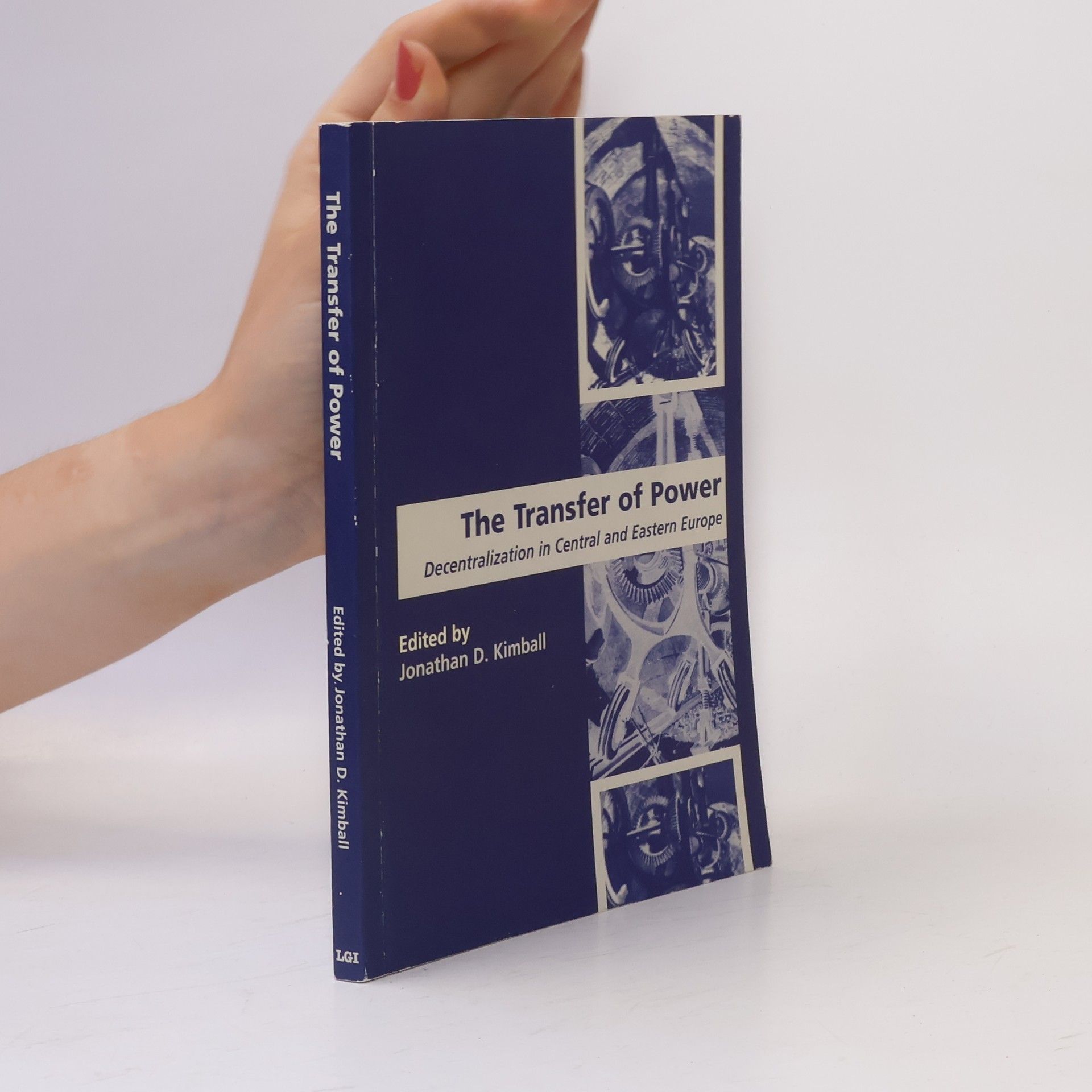 Jonathan D. Kimball The transfer of power : decentralization in Central and Eastern Europe