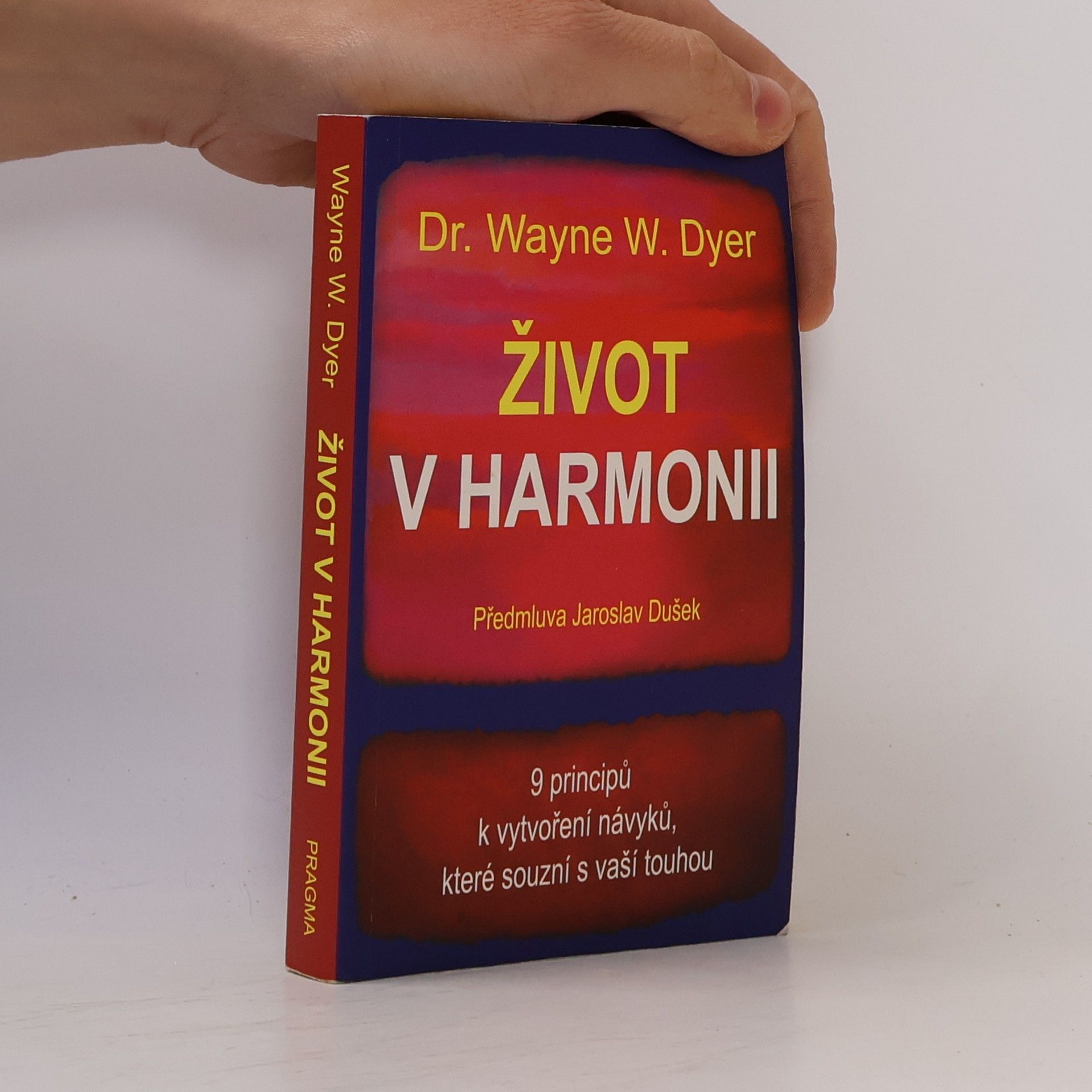 Wayne Dyer Život v harmonii : 9 principů k vytvoření návyků, které souzní s vaší touhou