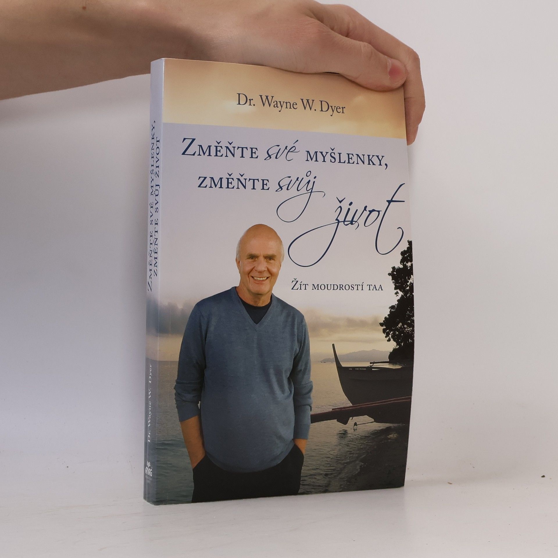 Wayne W. Dyer Změňte své myšlenky, změňte svůj život. Žít moudrostí Taa