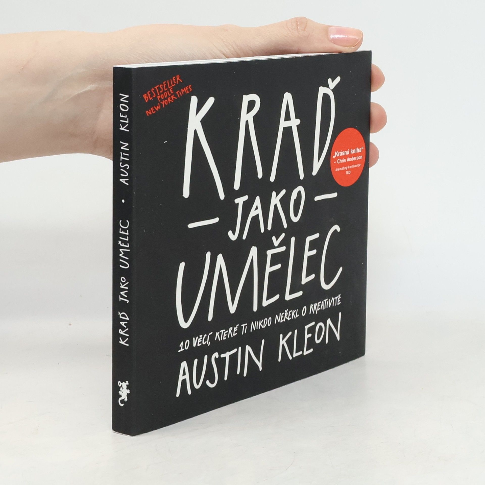 Austin Kleon Kraď jako umělec. 10 věcí, které ti nikdo neřekl o kreativitě