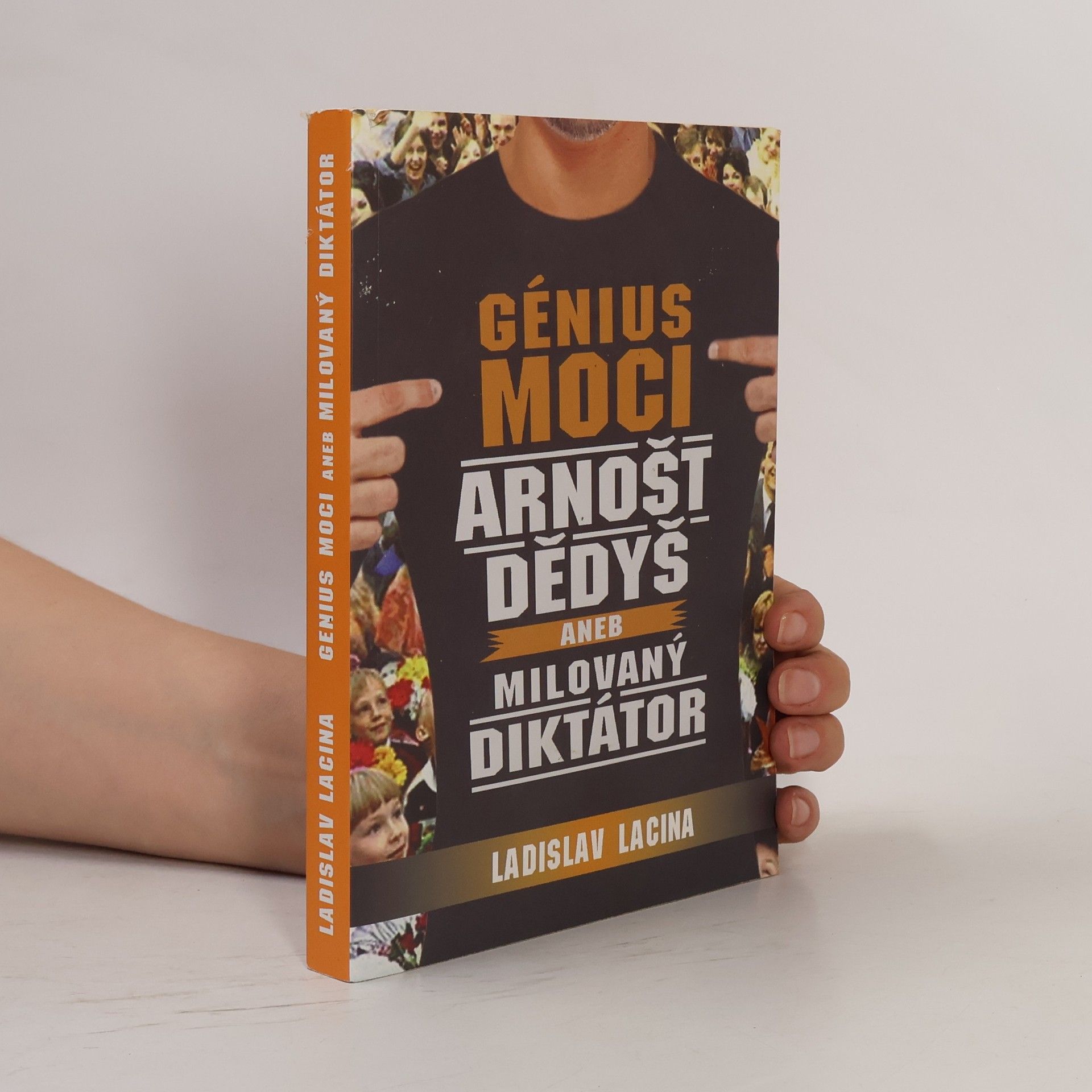 Ladislav Lacina Génius moci Arnošt Dědyš, aneb, Milovaný diktátor