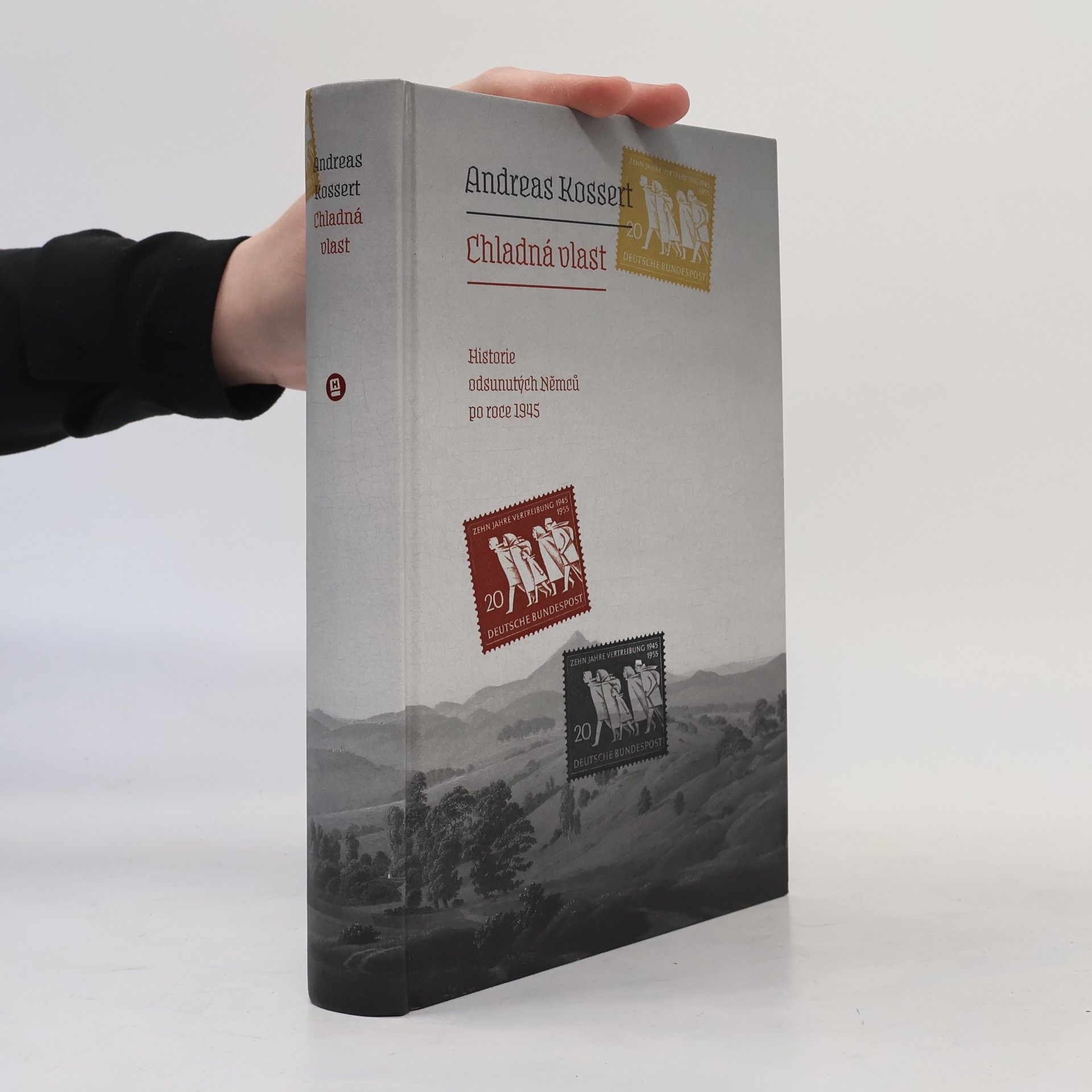 Andreas Kossert Chladná vlast : historie odsunutých Němců po roce 1945